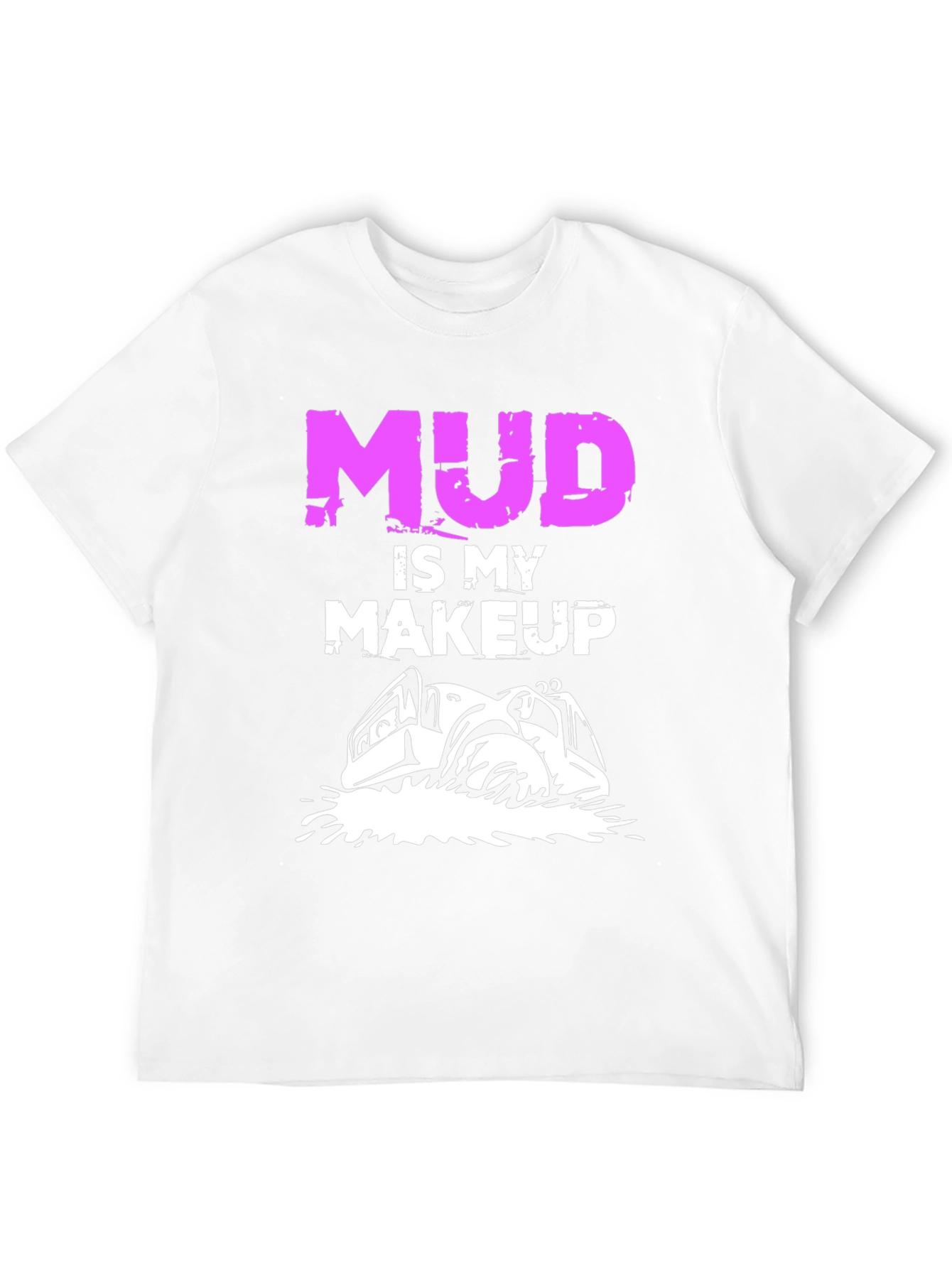 Mud is My Makeup T-Shirt