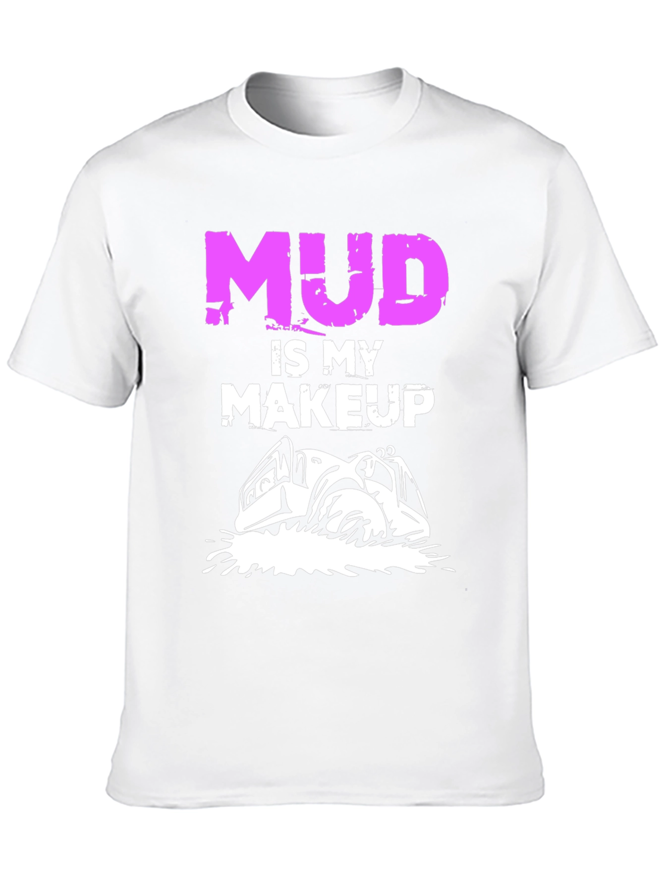 Mud is My Makeup T-Shirt