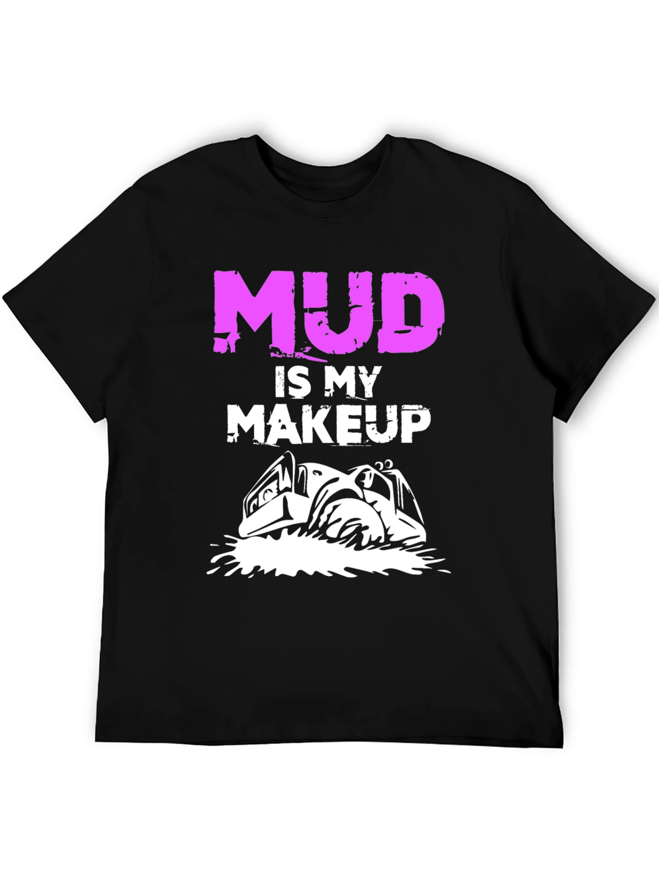 Mud is My Makeup T-Shirt
