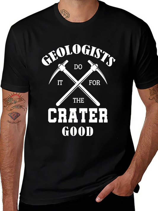Geologists Do It For The Crater Good T-Shirt