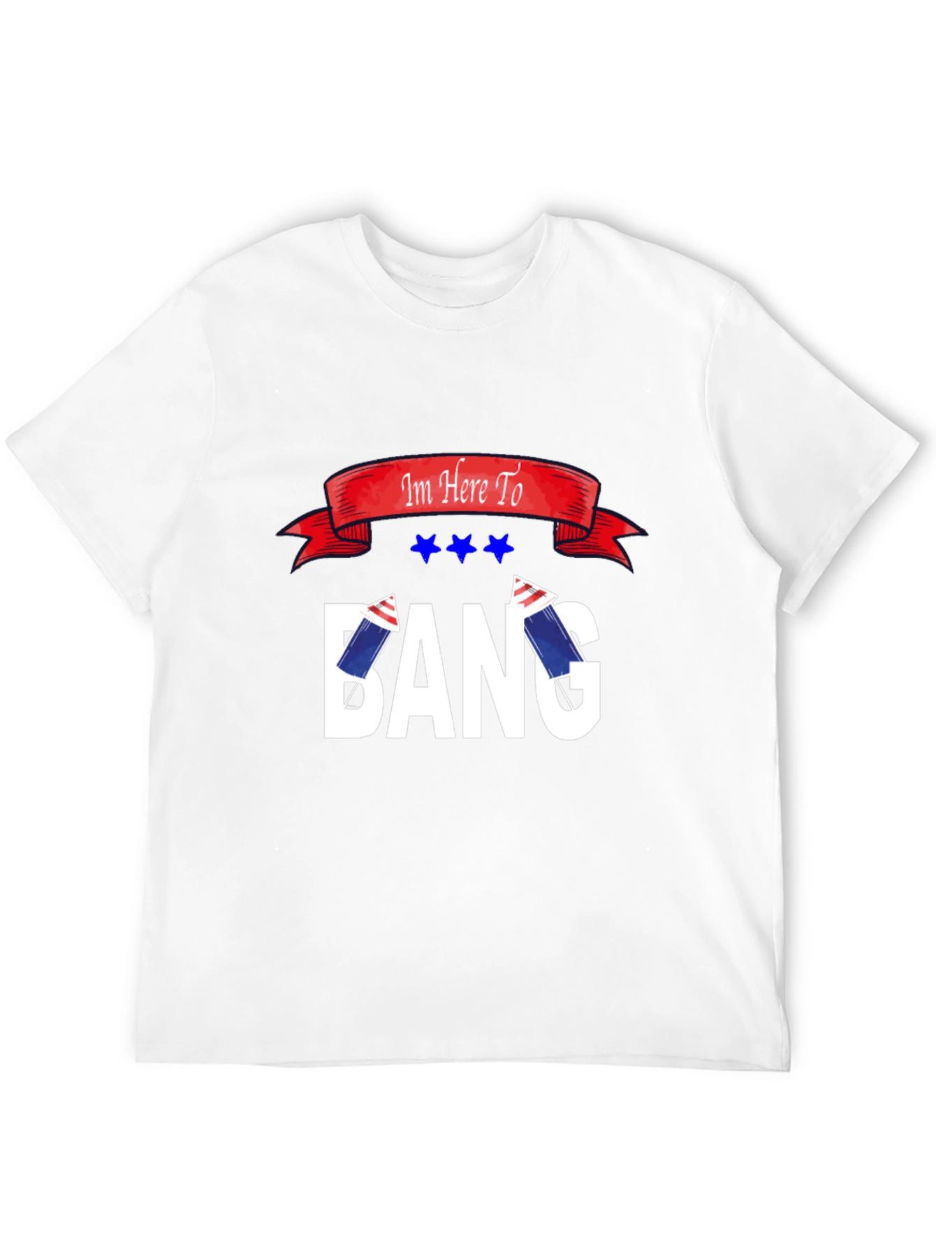 Im Here To Bang T-Shirt
