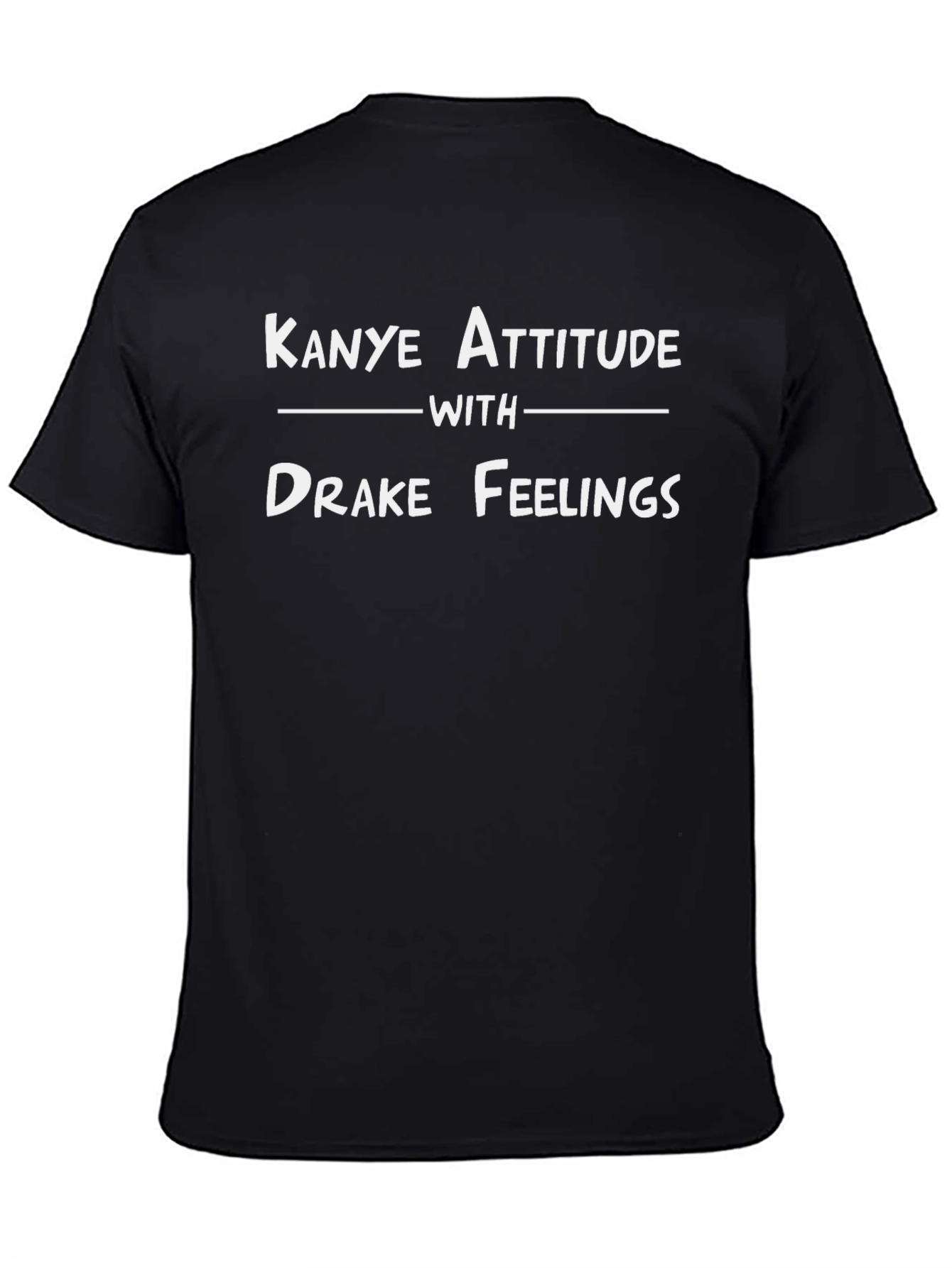 Kanye Attitude with Drake Feelings Black T-Shirt