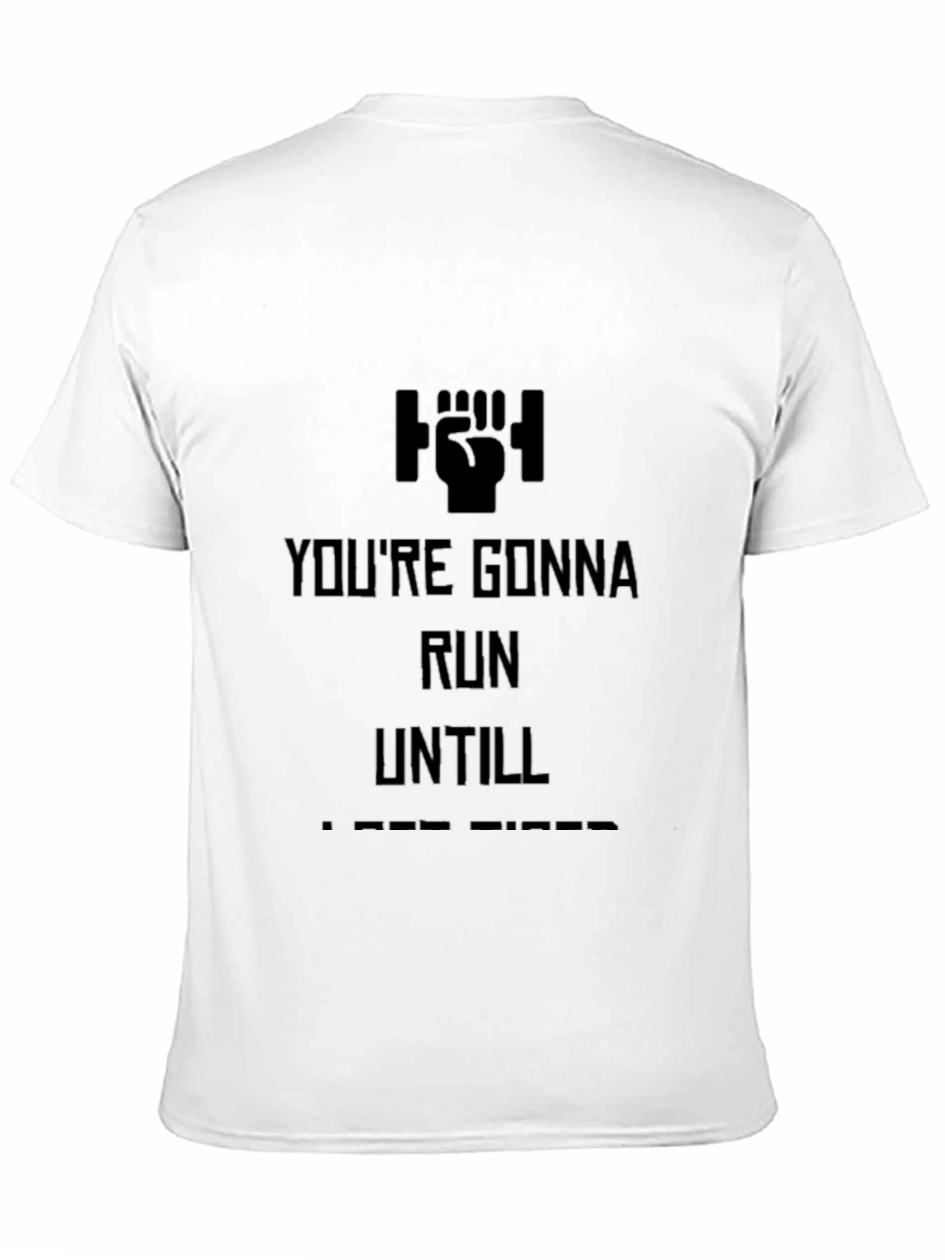 Motivational Run Until T-Shirt