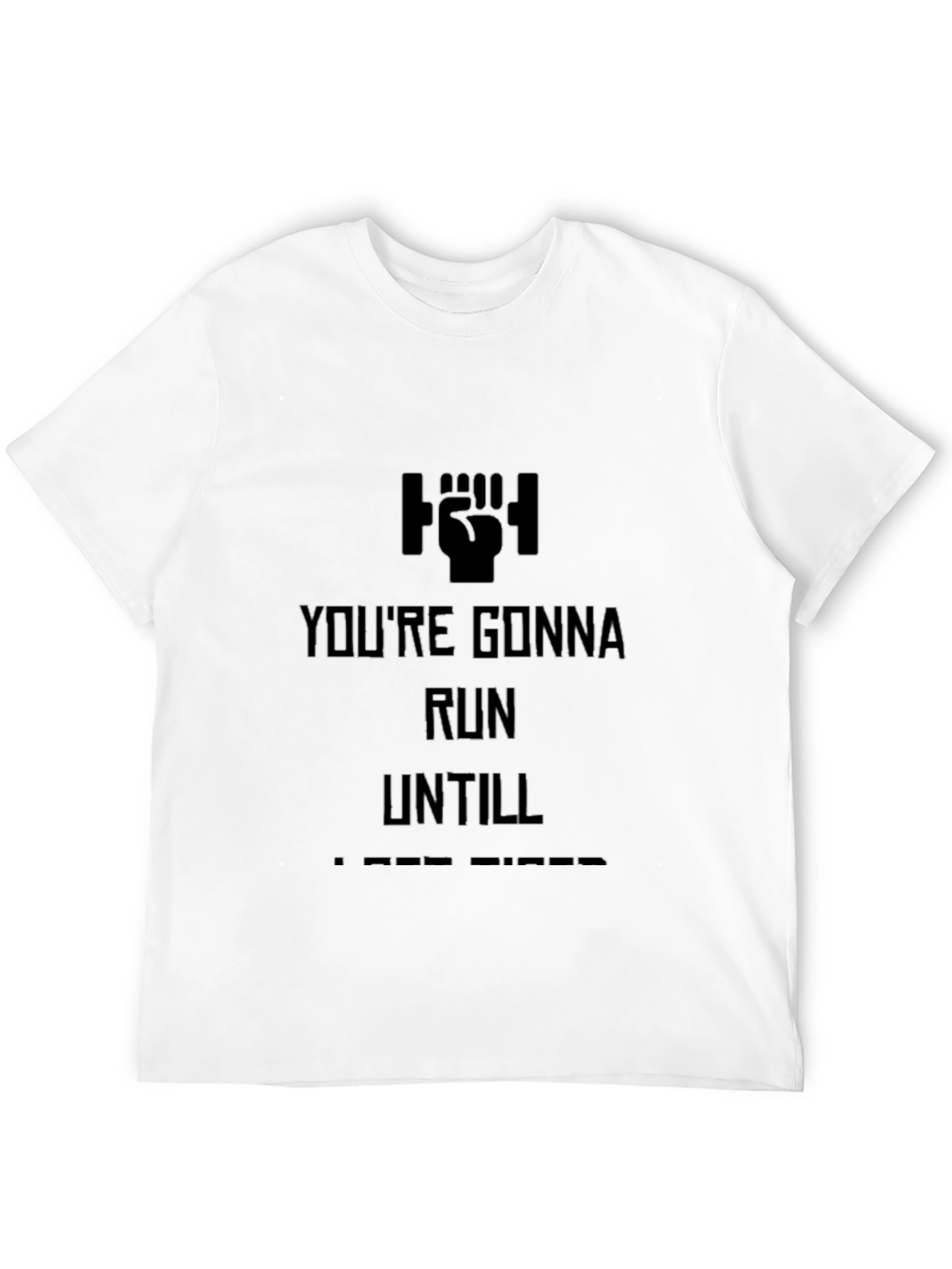Motivational Run Until T-Shirt