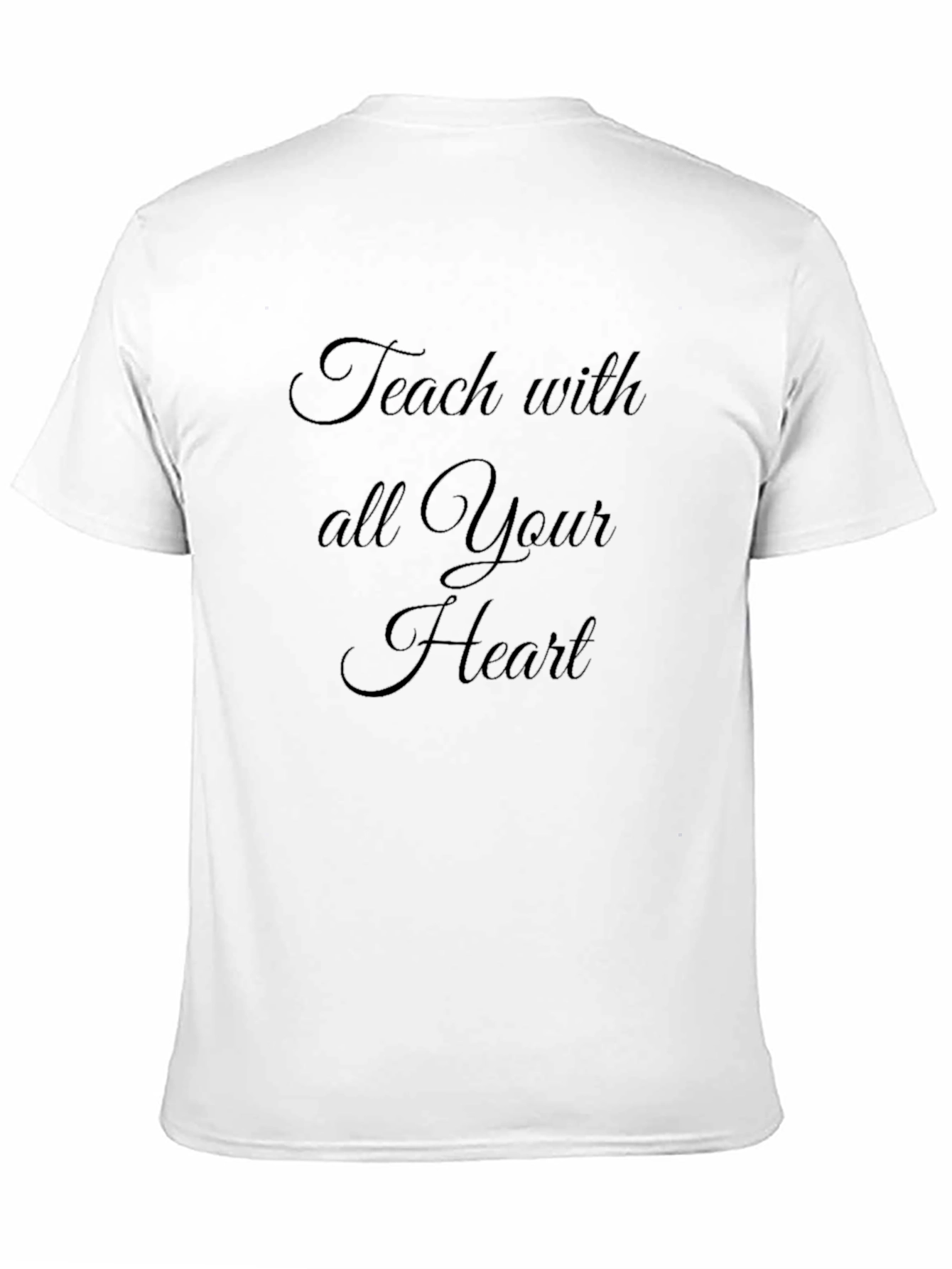 Teach With All Your Heart T-Shirt