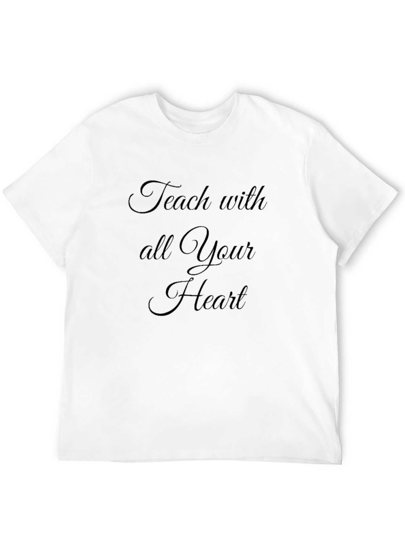 Teach With All Your Heart T-Shirt
