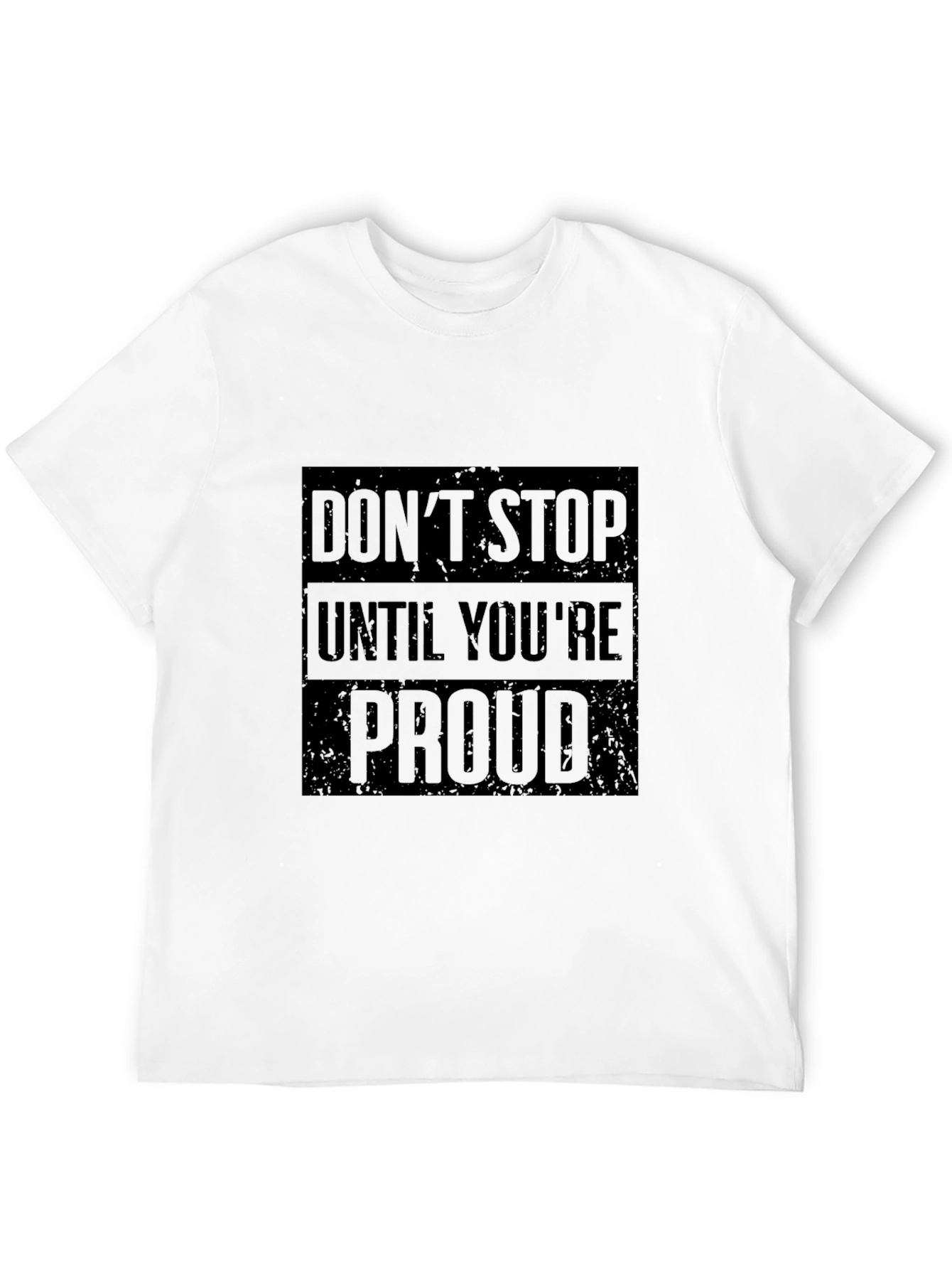 Motivational Black T-Shirt: Dont Stop Until Youre Proud