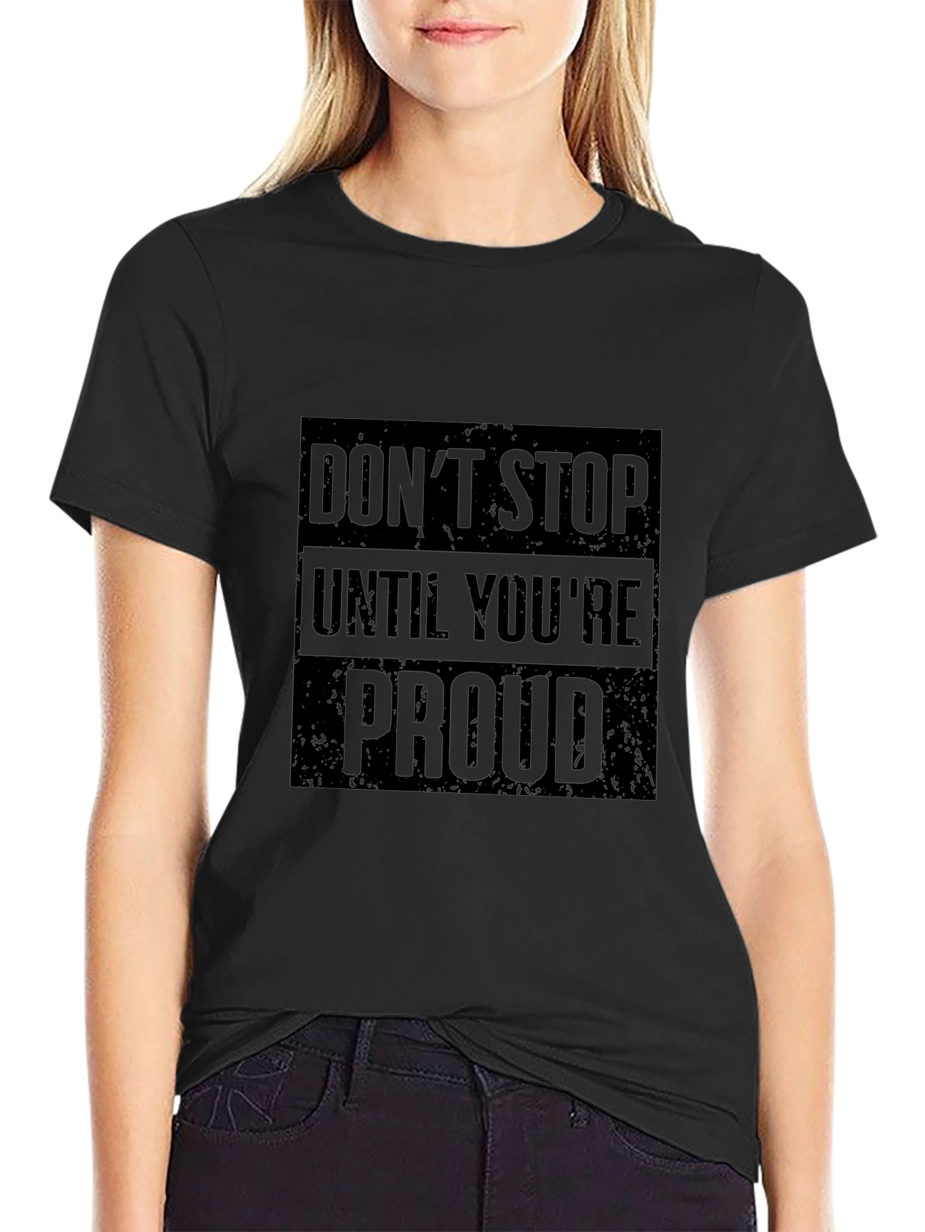 Motivational Black T-Shirt: Dont Stop Until Youre Proud