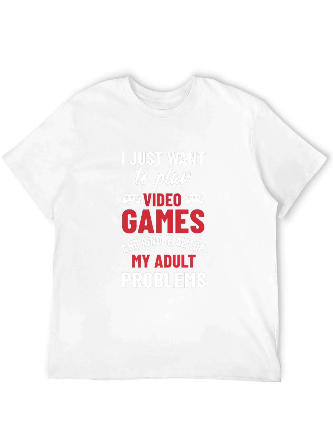 Gamer Tee: Play Video Games Ignore Adult Problems
