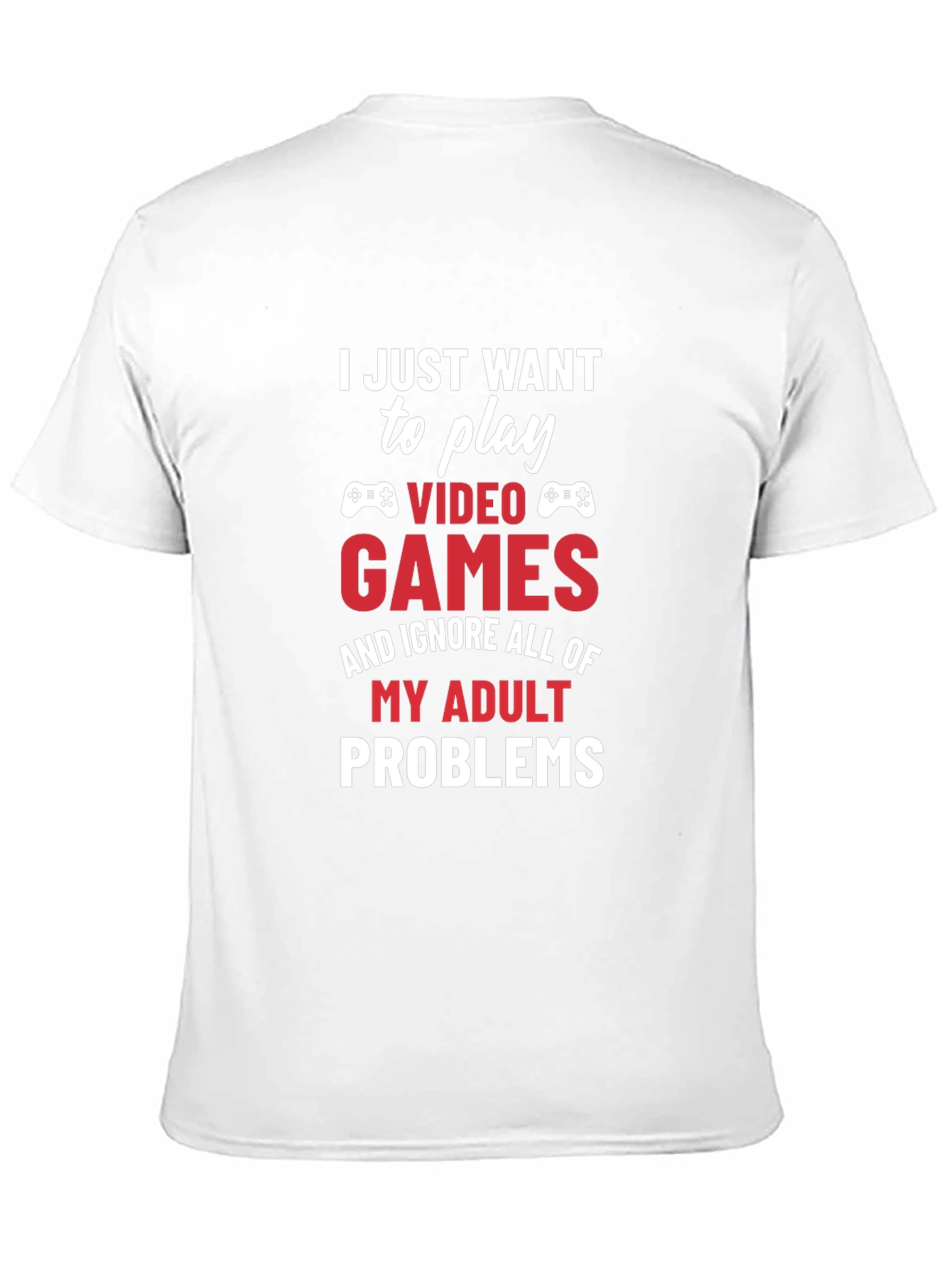 Gamer Tee: Play Video Games Ignore Adult Problems