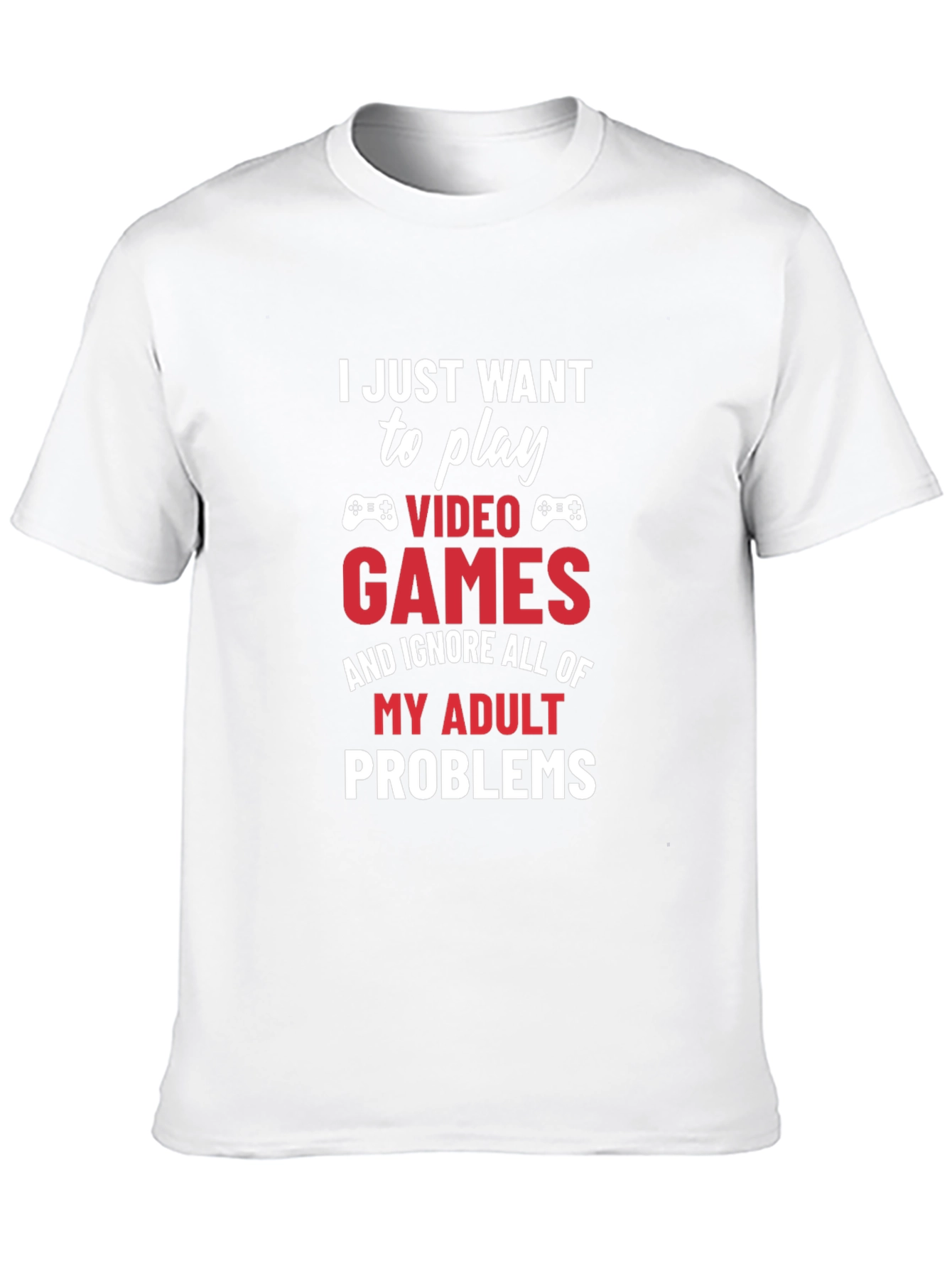 Gamer Tee: Play Video Games Ignore Adult Problems