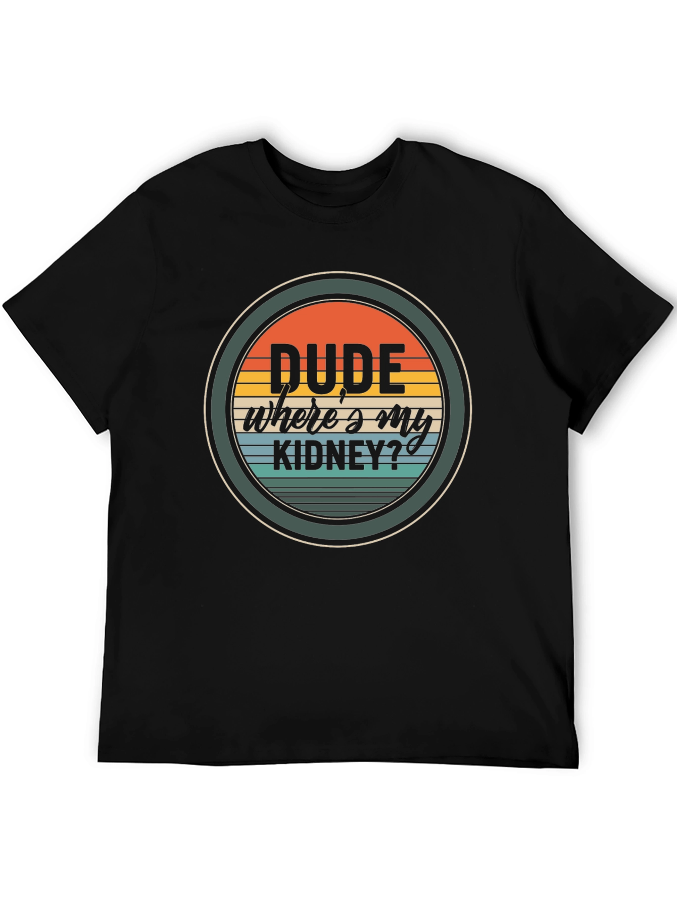 Dude Wheres My Kidney? Graphic T-Shirt