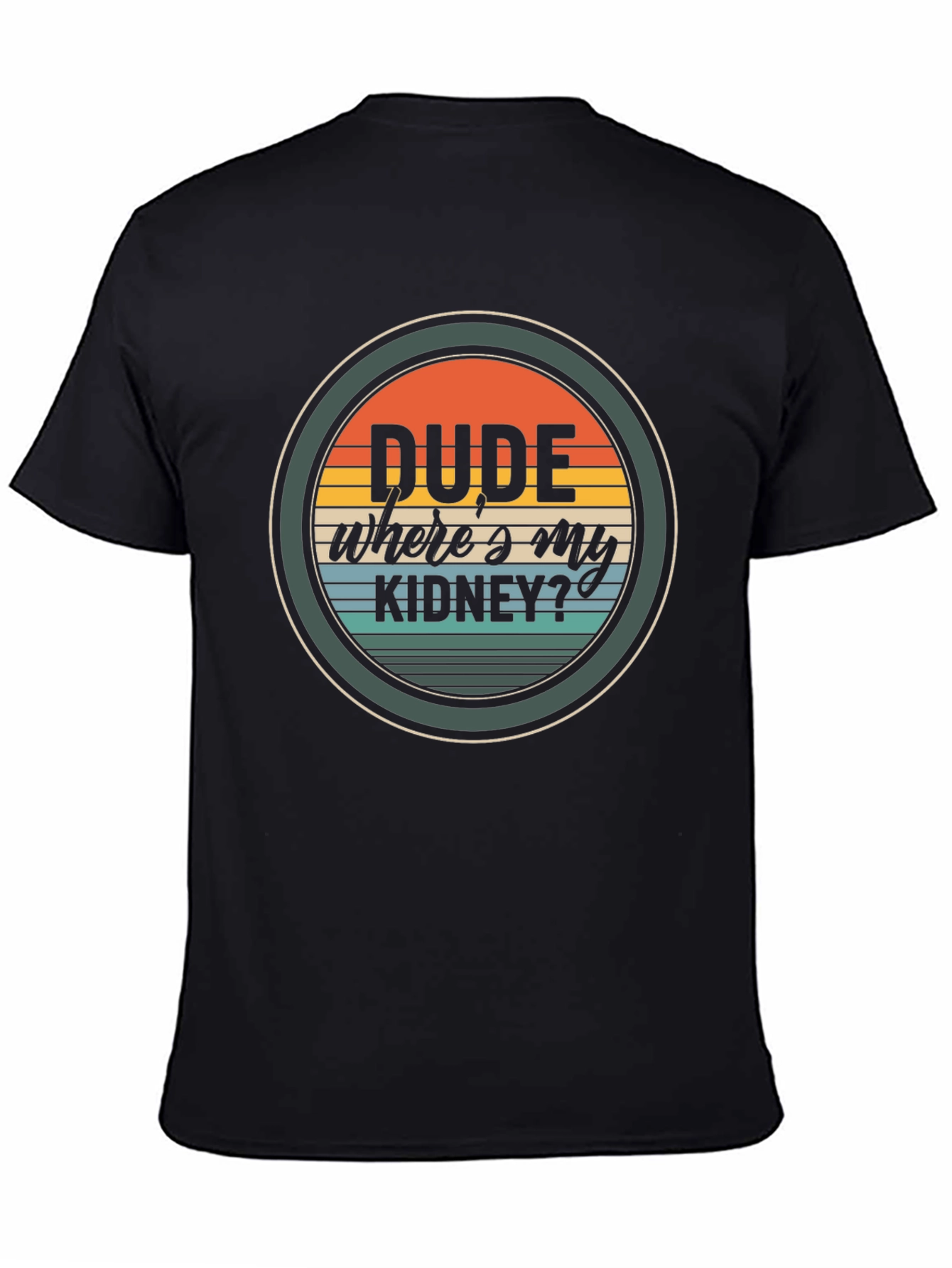 Dude Wheres My Kidney? Graphic T-Shirt