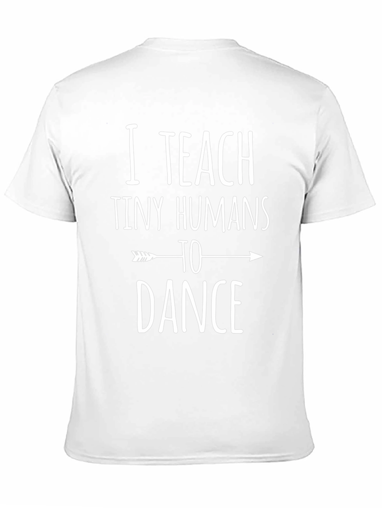 I Teach Tiny Humans to Dance Graphic Tee