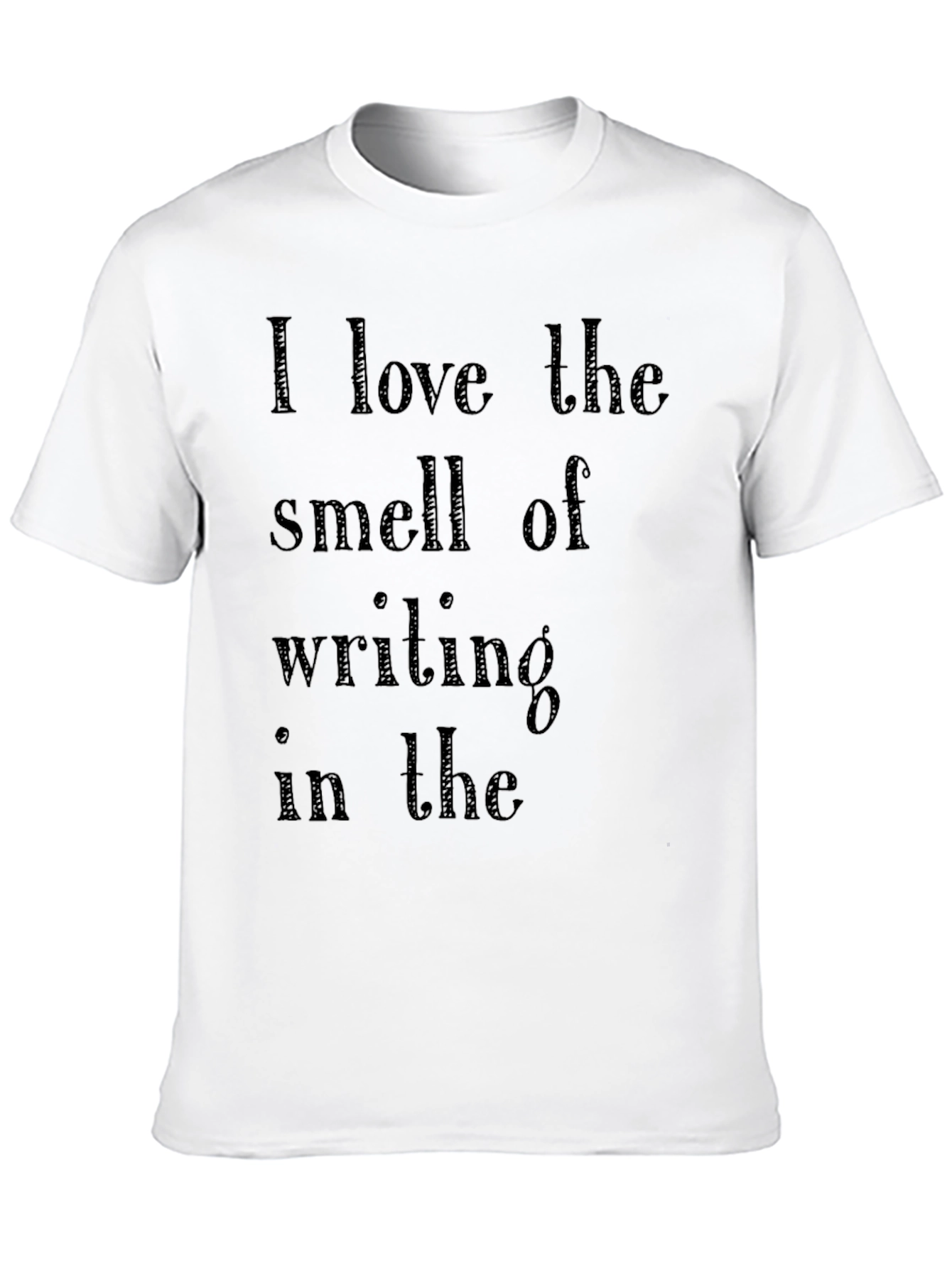 I Love the Smell of Writing T-Shirt