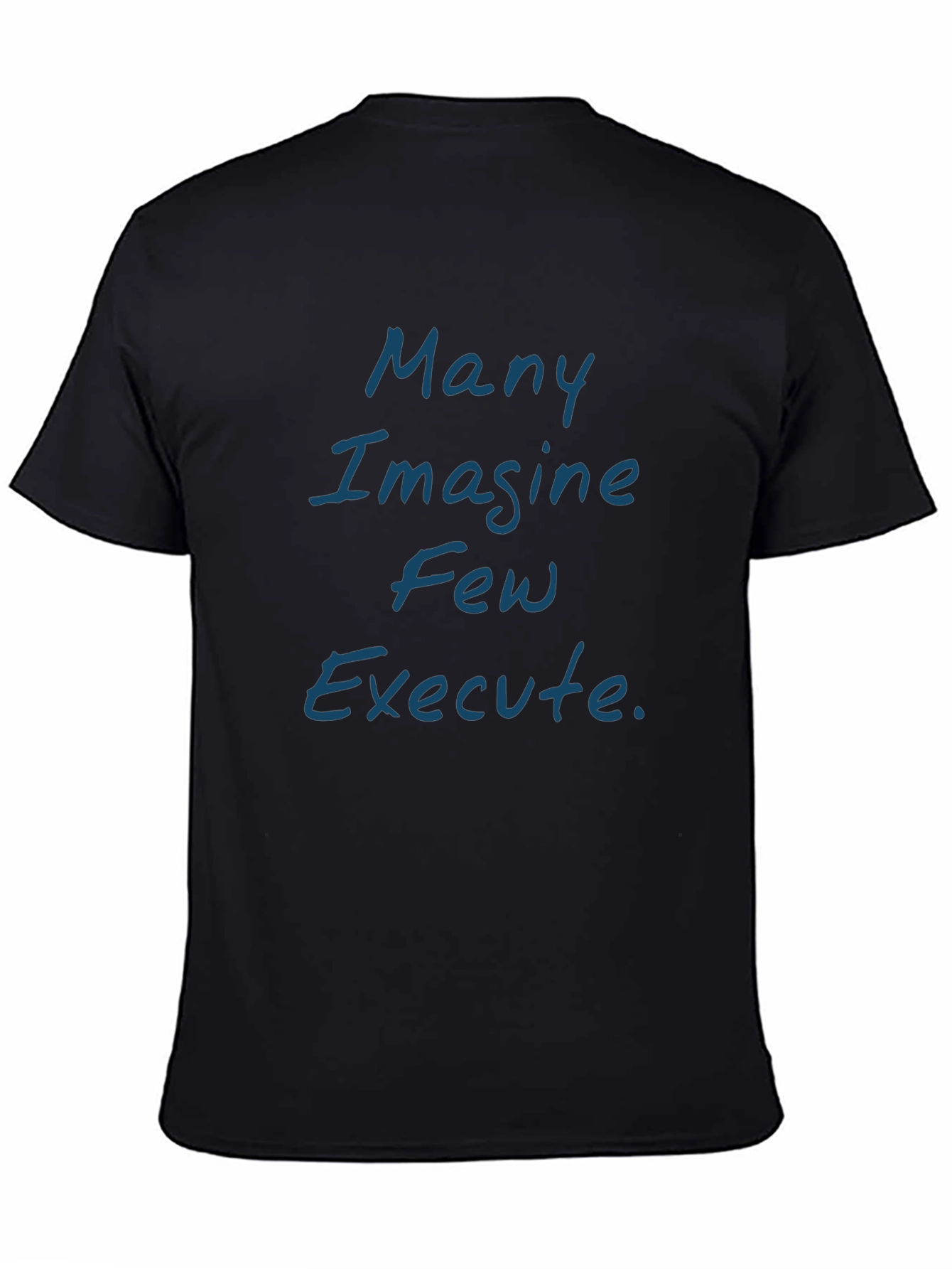 Many Imagine Few Execute Black T-Shirt