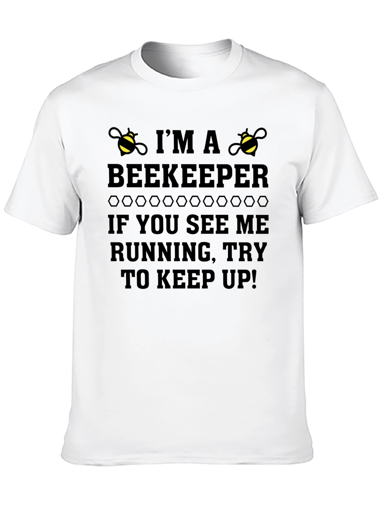 Im a Beekeeper Funny Graphic T-Shirt