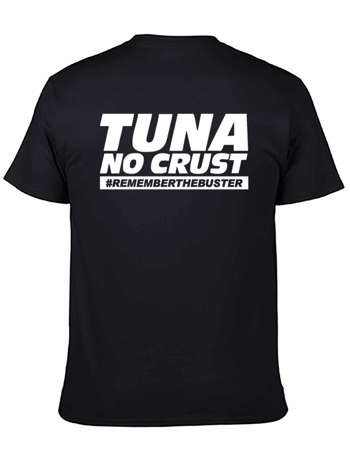Tuna No Crust T-Shirt - Remember the Buster!