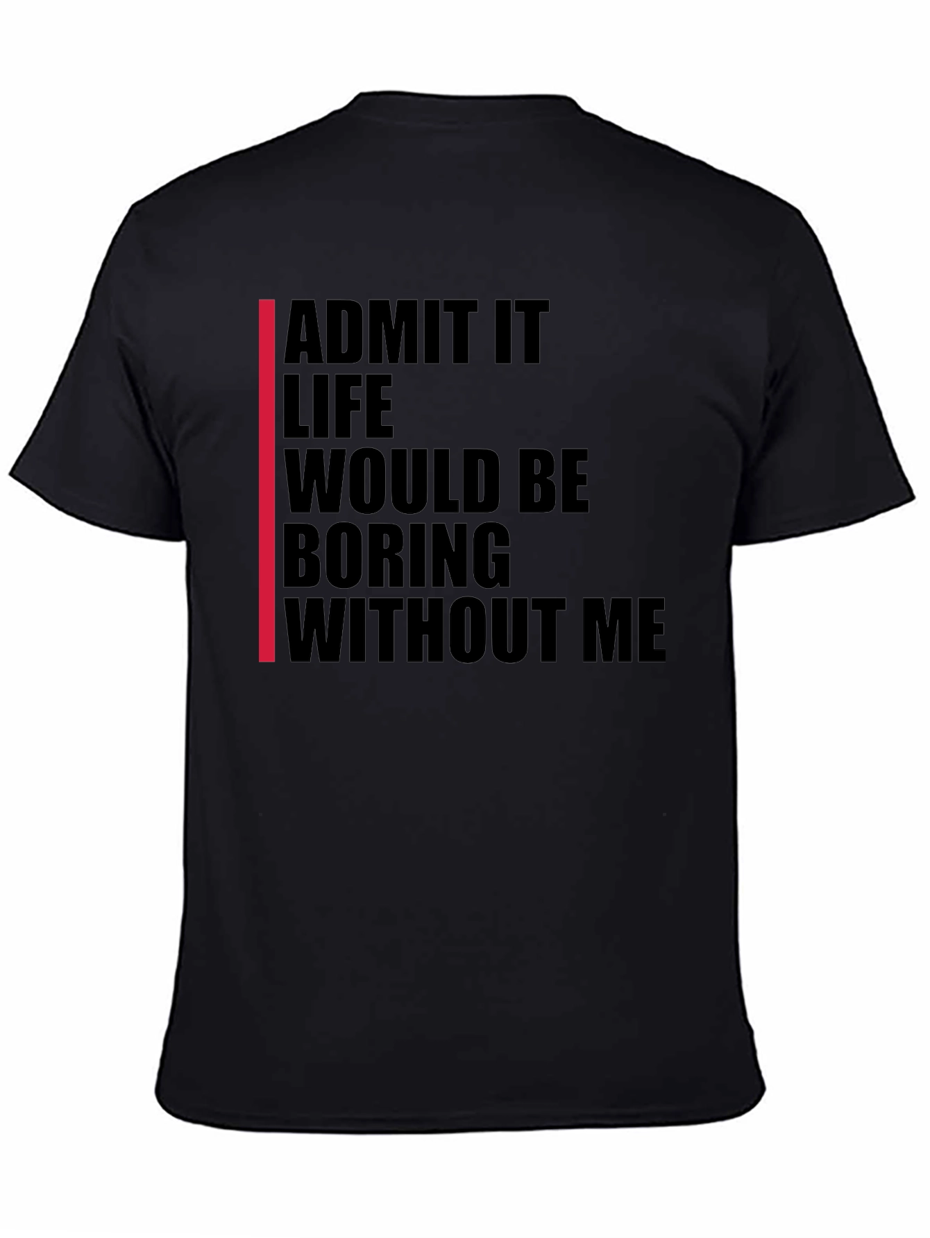 Admit It Funny Statement T-Shirt