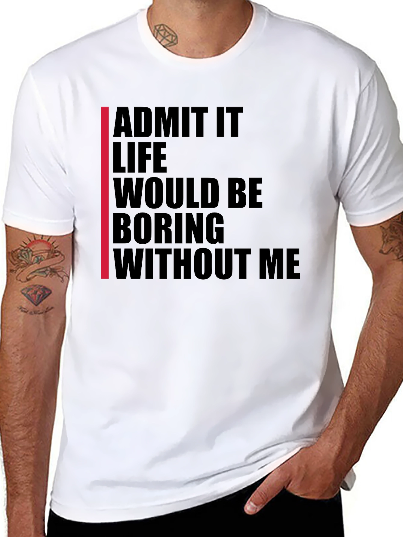 Admit It Funny Statement T-Shirt