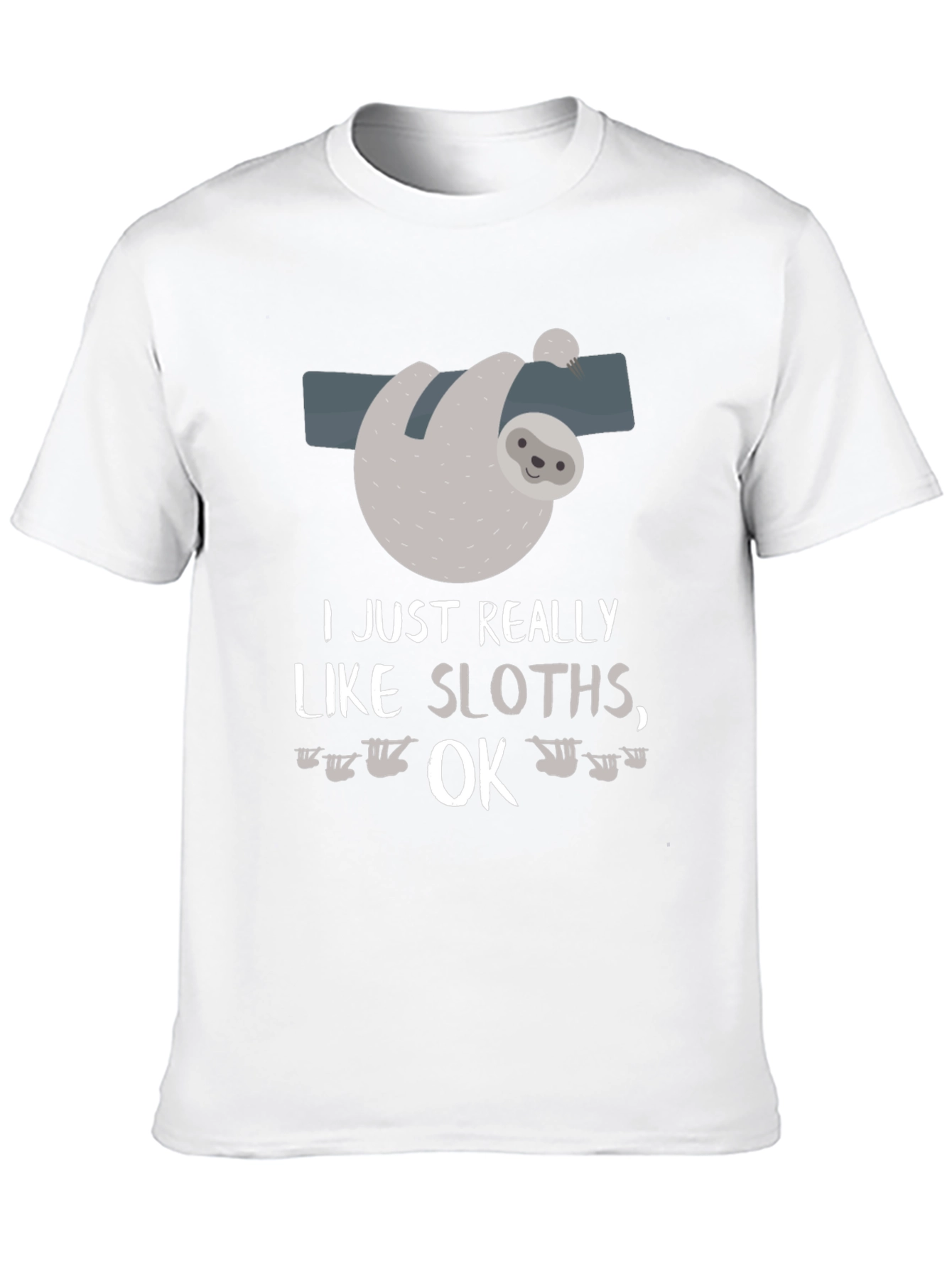 Funny Sloth Lover T-Shirt I Just Really Like Sloths
