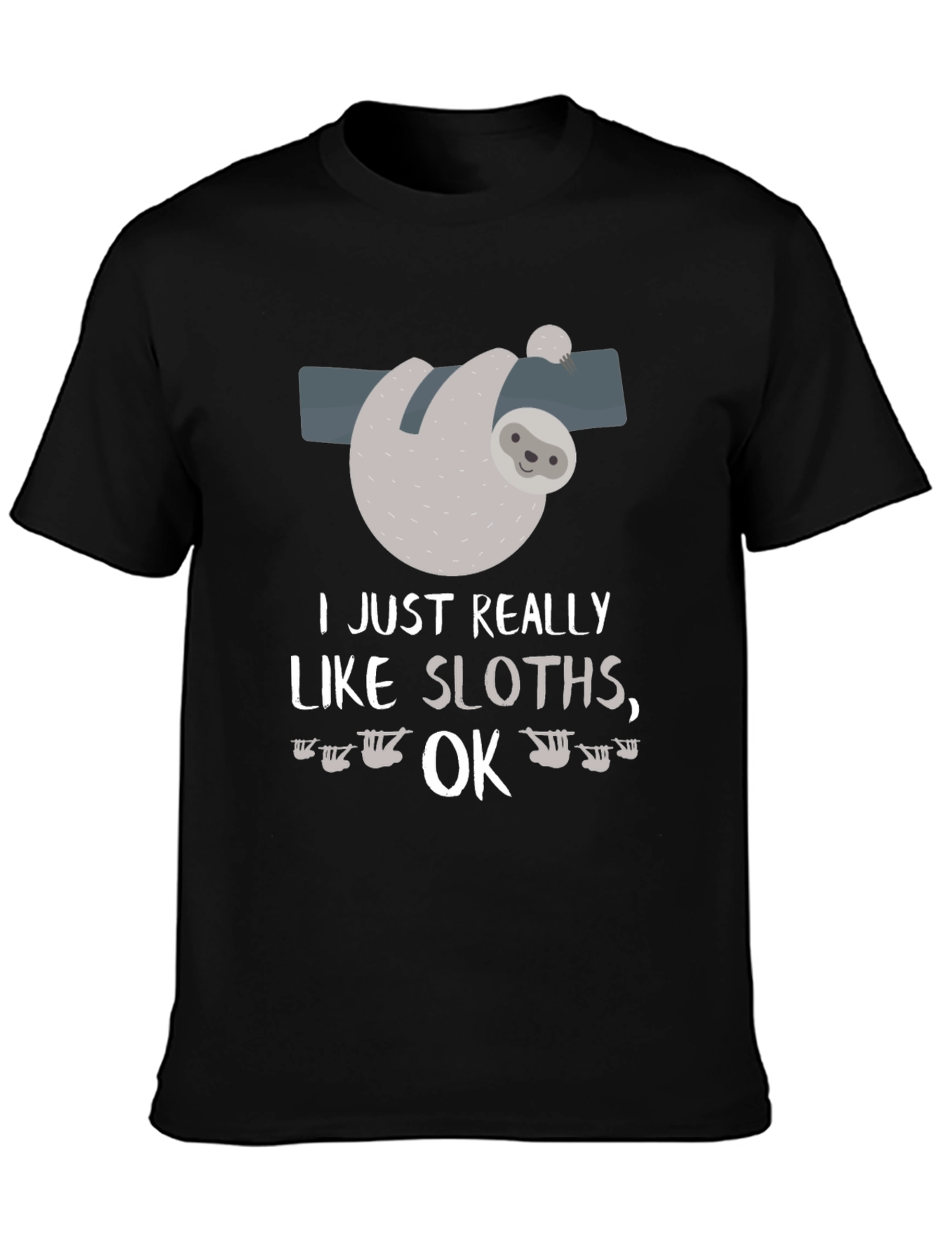 Funny Sloth Lover T-Shirt I Just Really Like Sloths