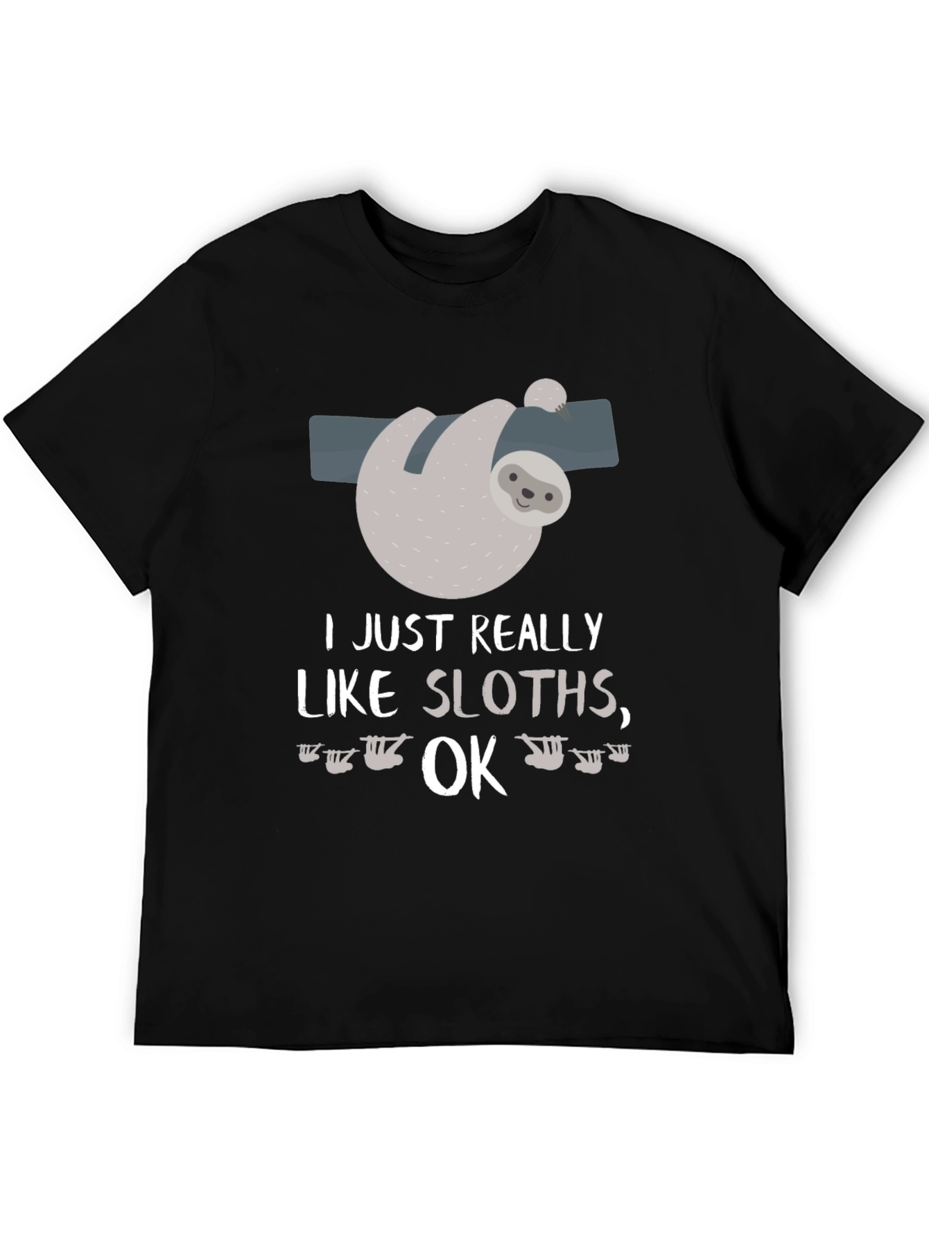 Funny Sloth Lover T-Shirt I Just Really Like Sloths