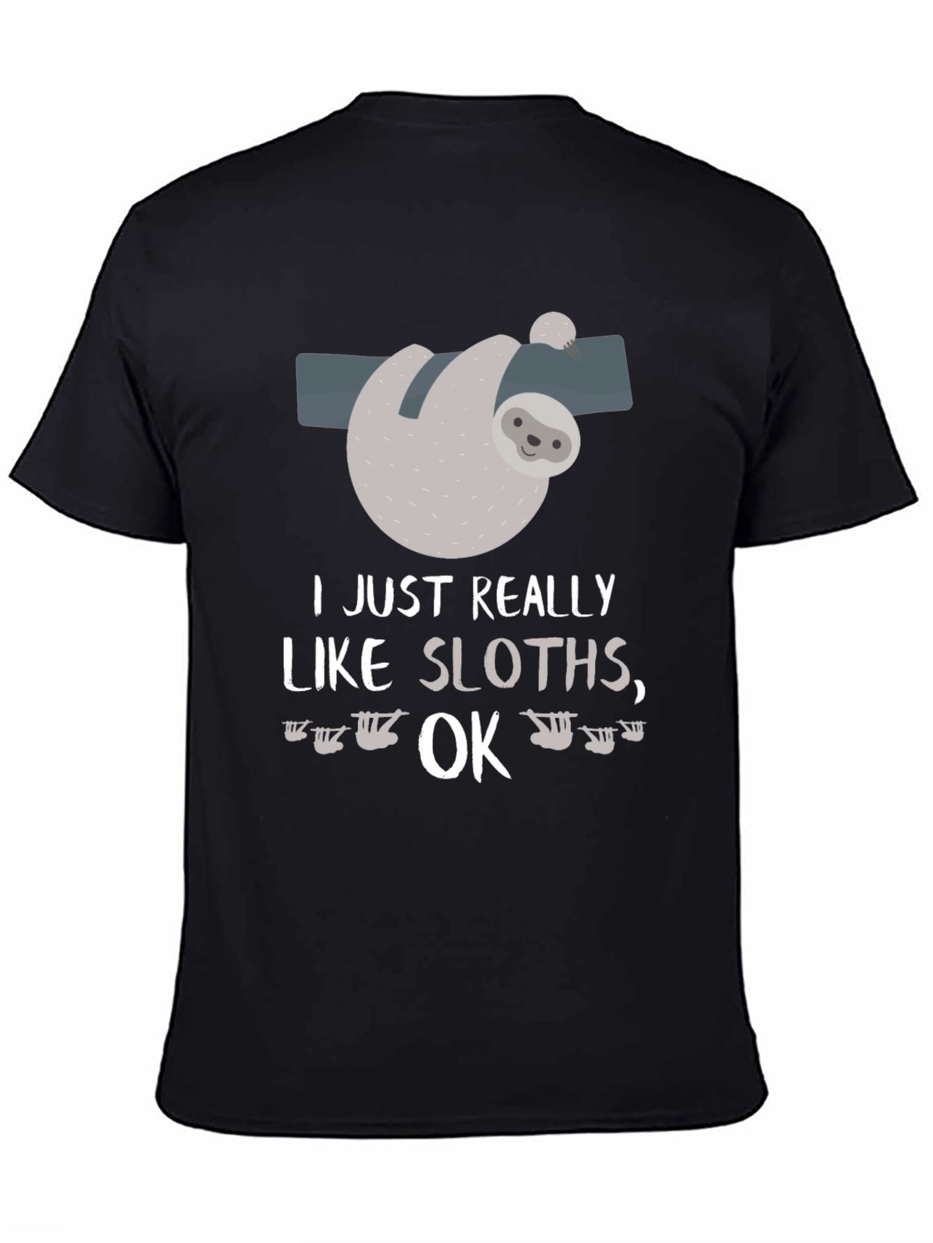 Funny Sloth Lover T-Shirt I Just Really Like Sloths