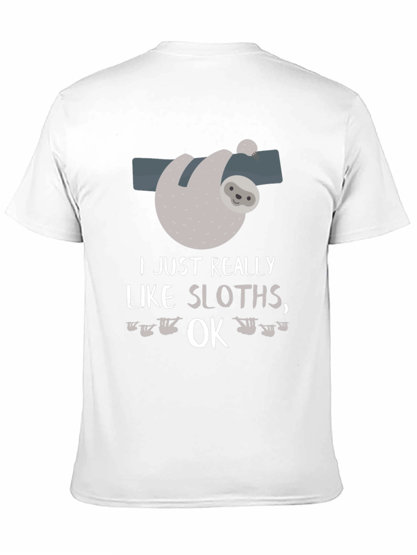 Funny Sloth Lover T-Shirt I Just Really Like Sloths