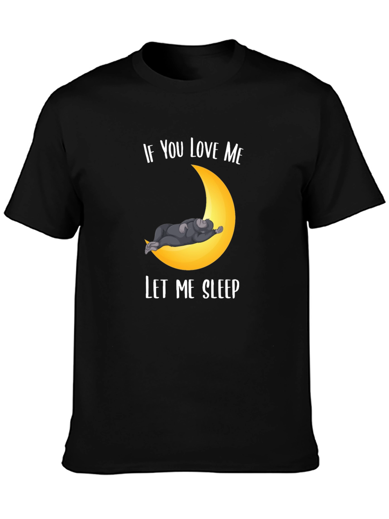 If You Love Me Let Me Sleep T-Shirt