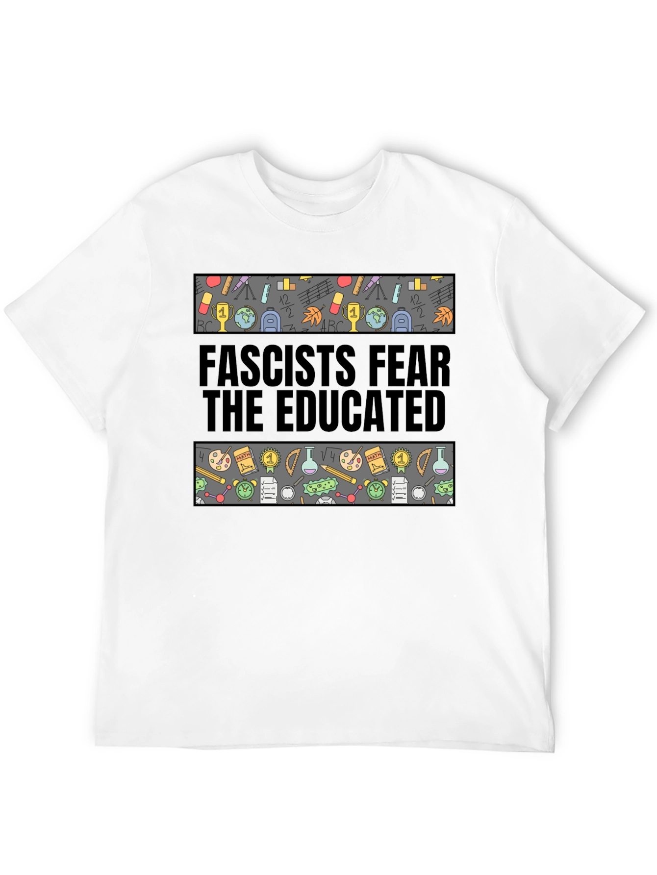 Fascists Fear the Educated Graphic Tee