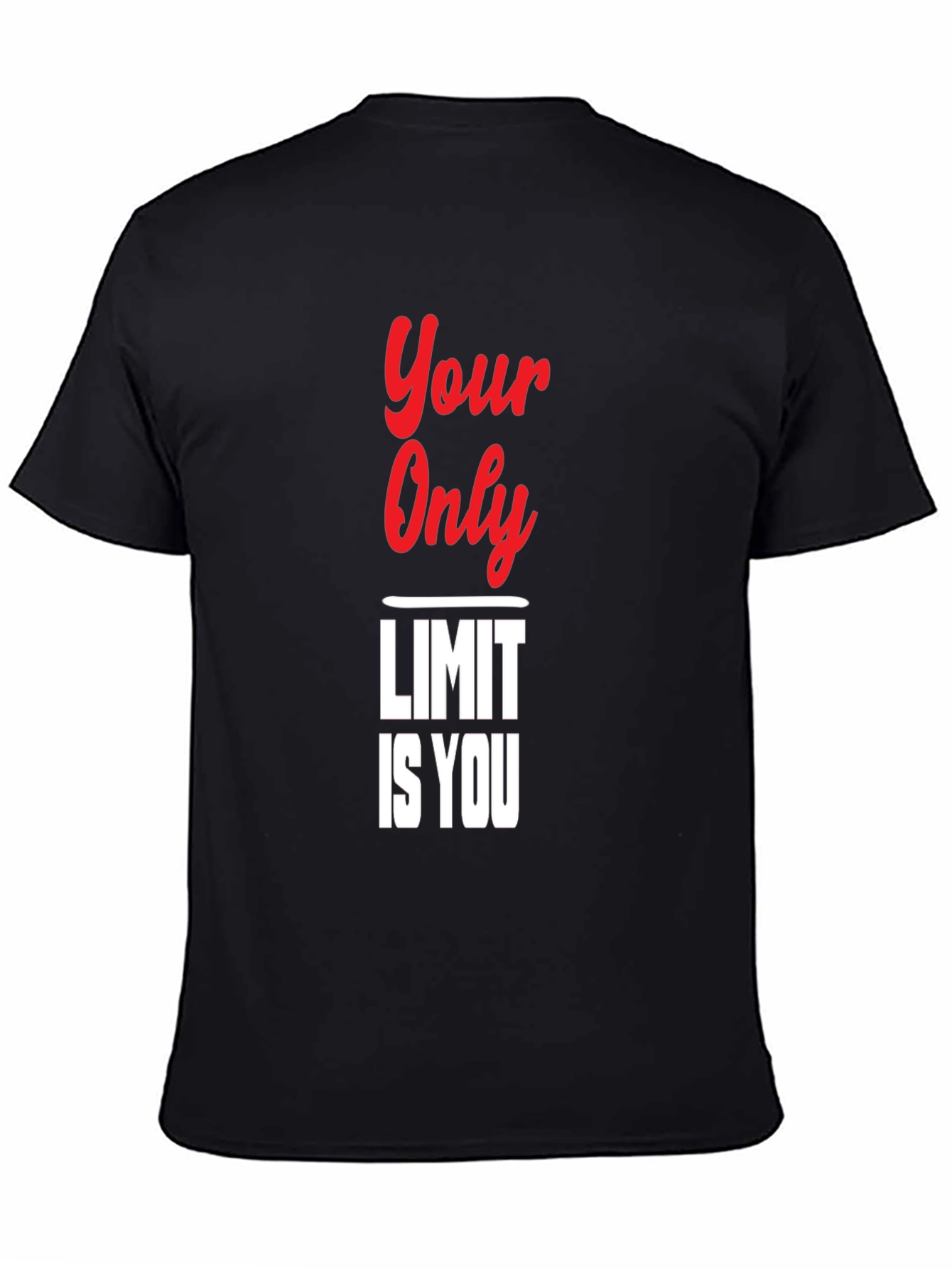 Your Only Limit Is You Black T-Shirt