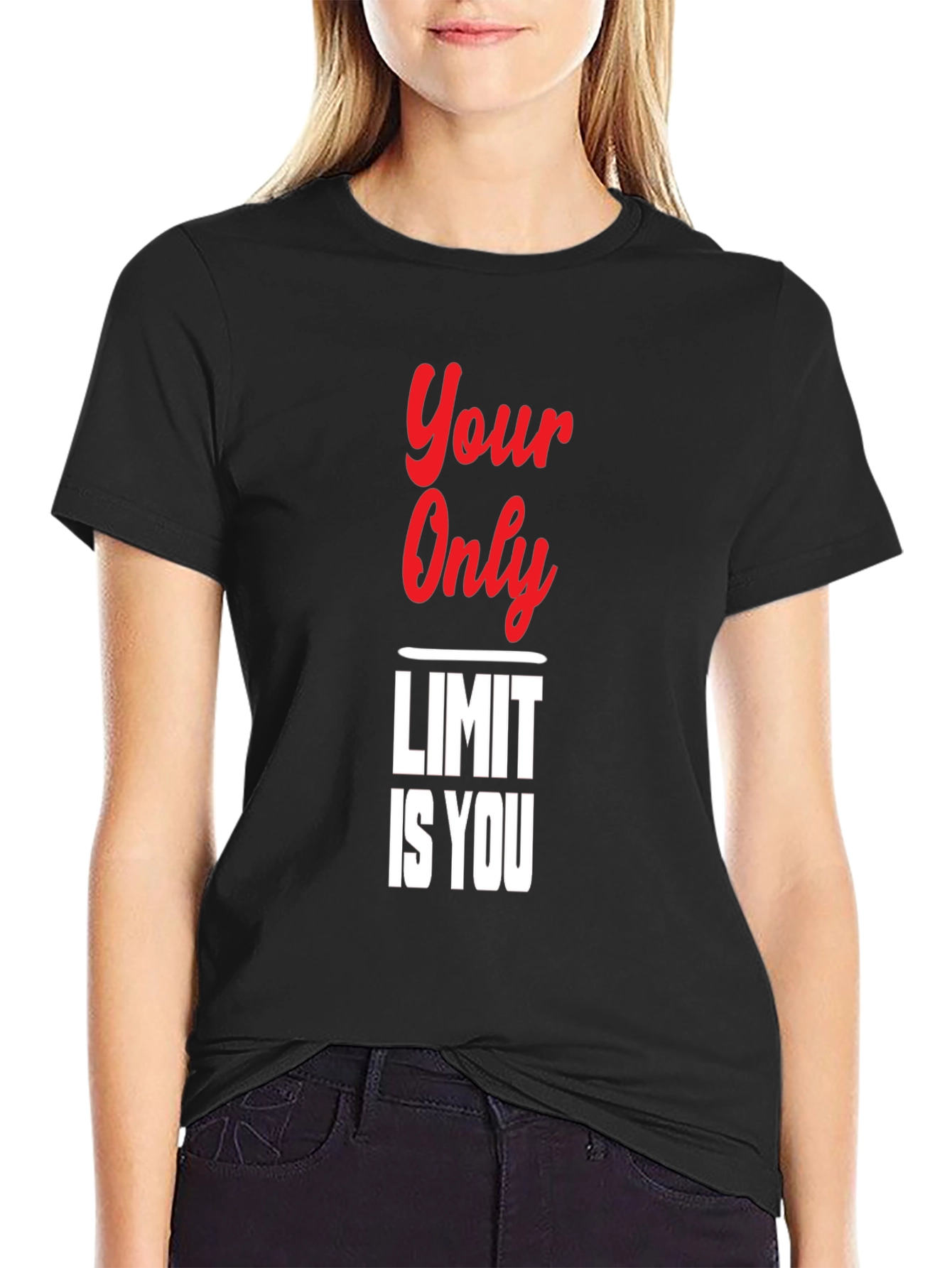 Your Only Limit Is You Black T-Shirt