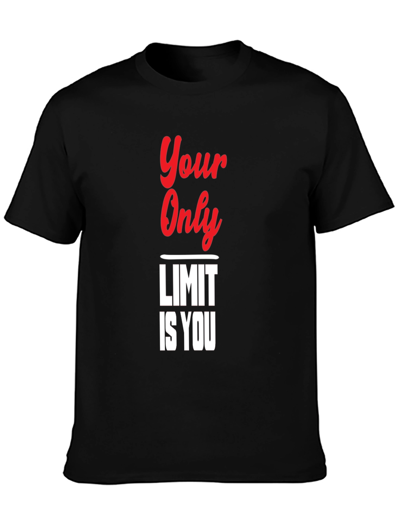 Your Only Limit Is You Black T-Shirt