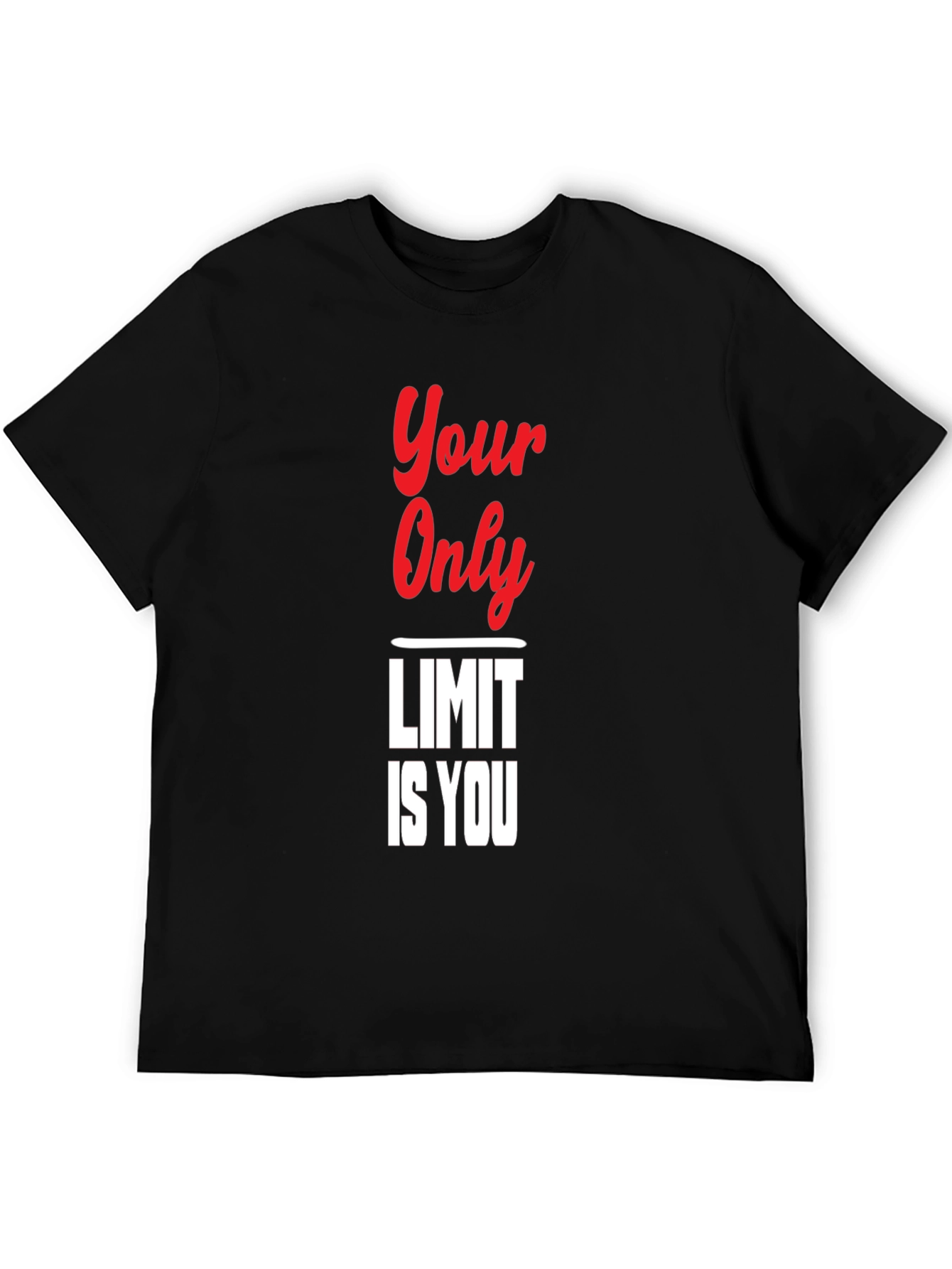 Your Only Limit Is You Black T-Shirt