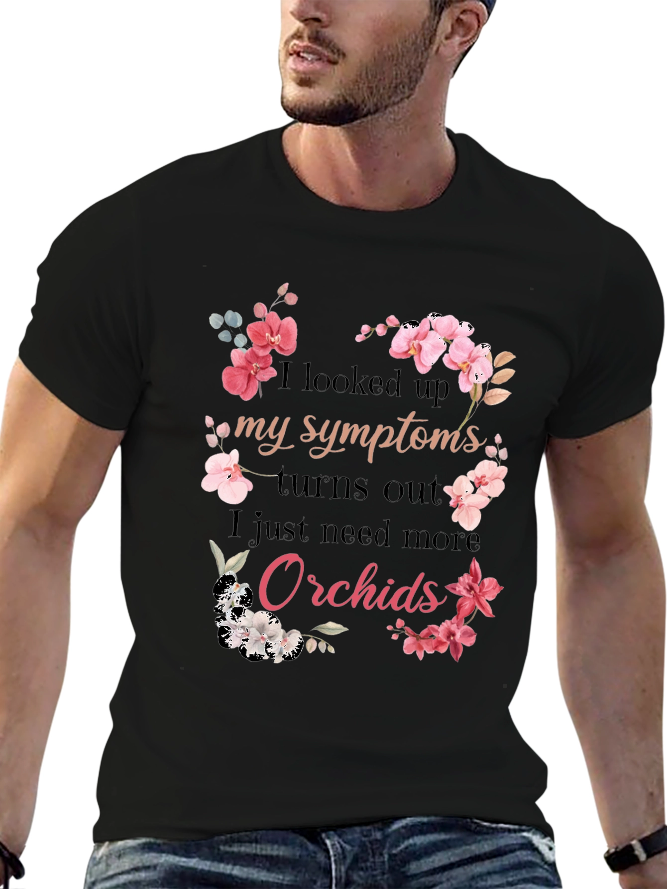Orchid Symptoms T-Shirt: Need More Orchids!