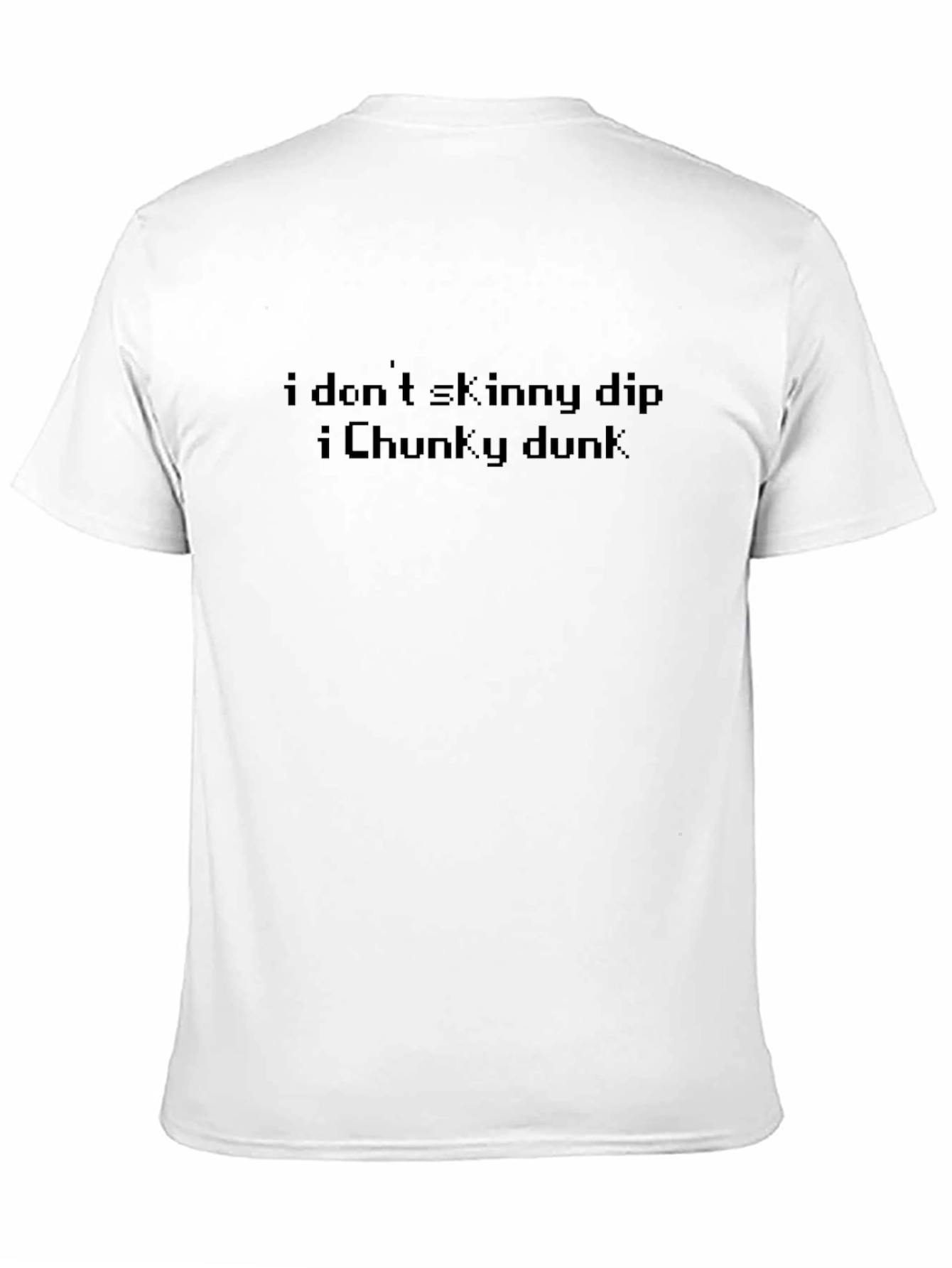 I Dont Skinny Dip I Chunky Dunk T-Shirt
