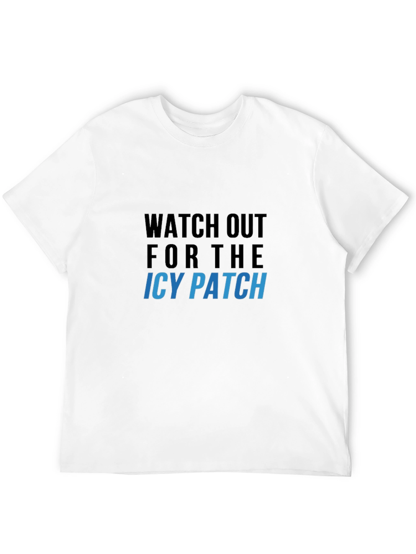 Watch Out For The Icy Patch Graphic Tee