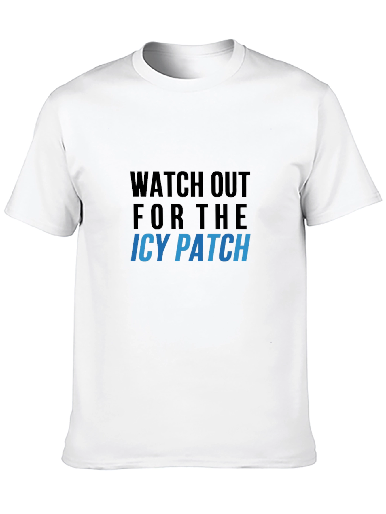 Watch Out For The Icy Patch Graphic Tee