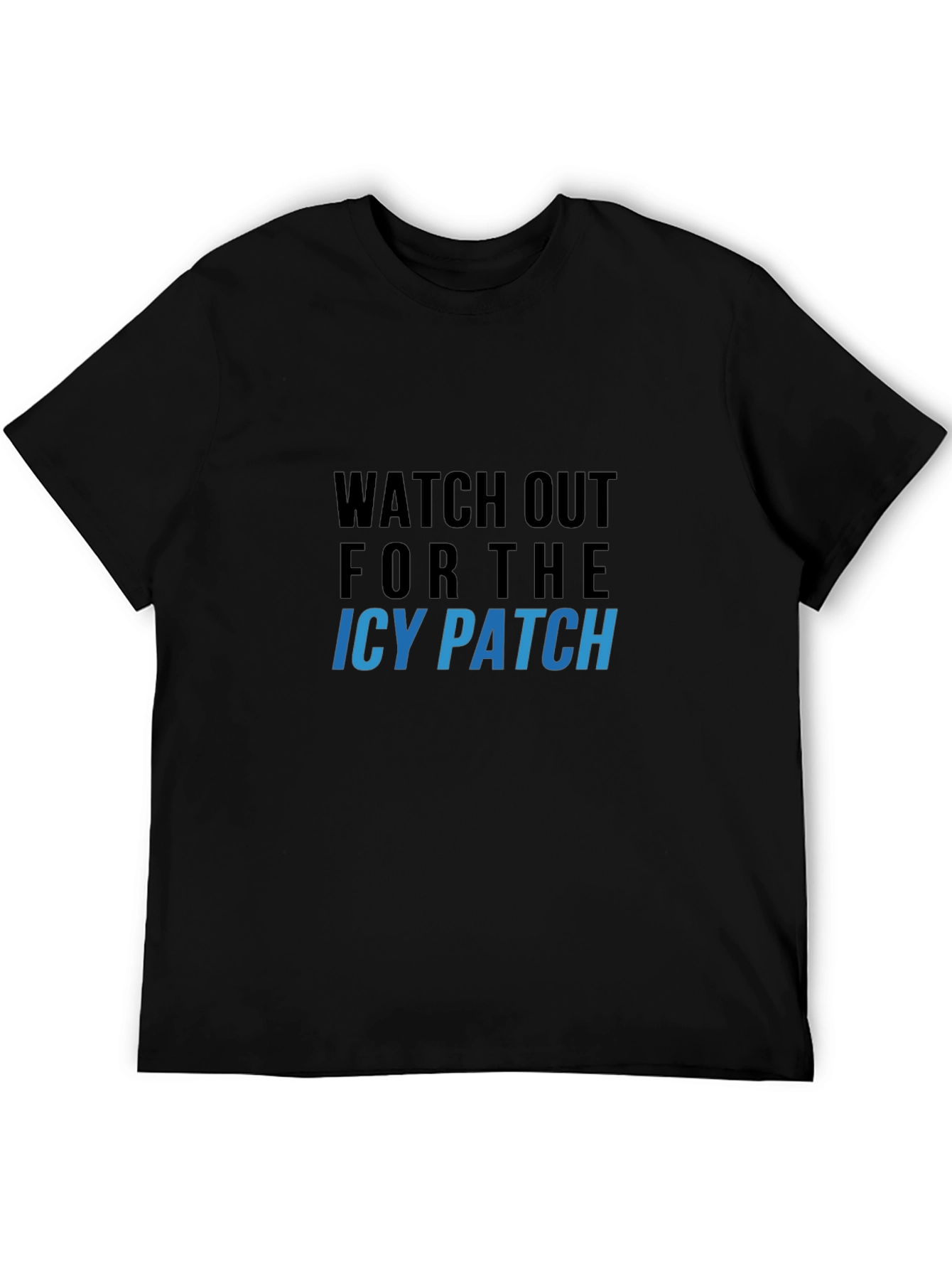 Watch Out For The Icy Patch Graphic Tee