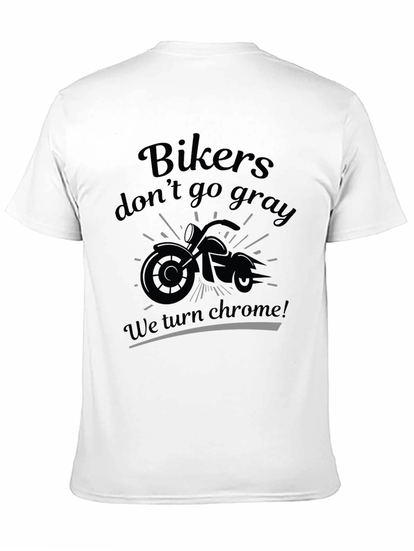 Bikers Dont Go Gray T-Shirt - Chrome Design