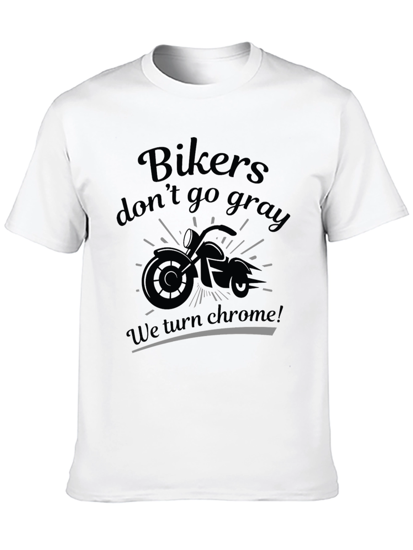 Bikers Dont Go Gray T-Shirt - Chrome Design