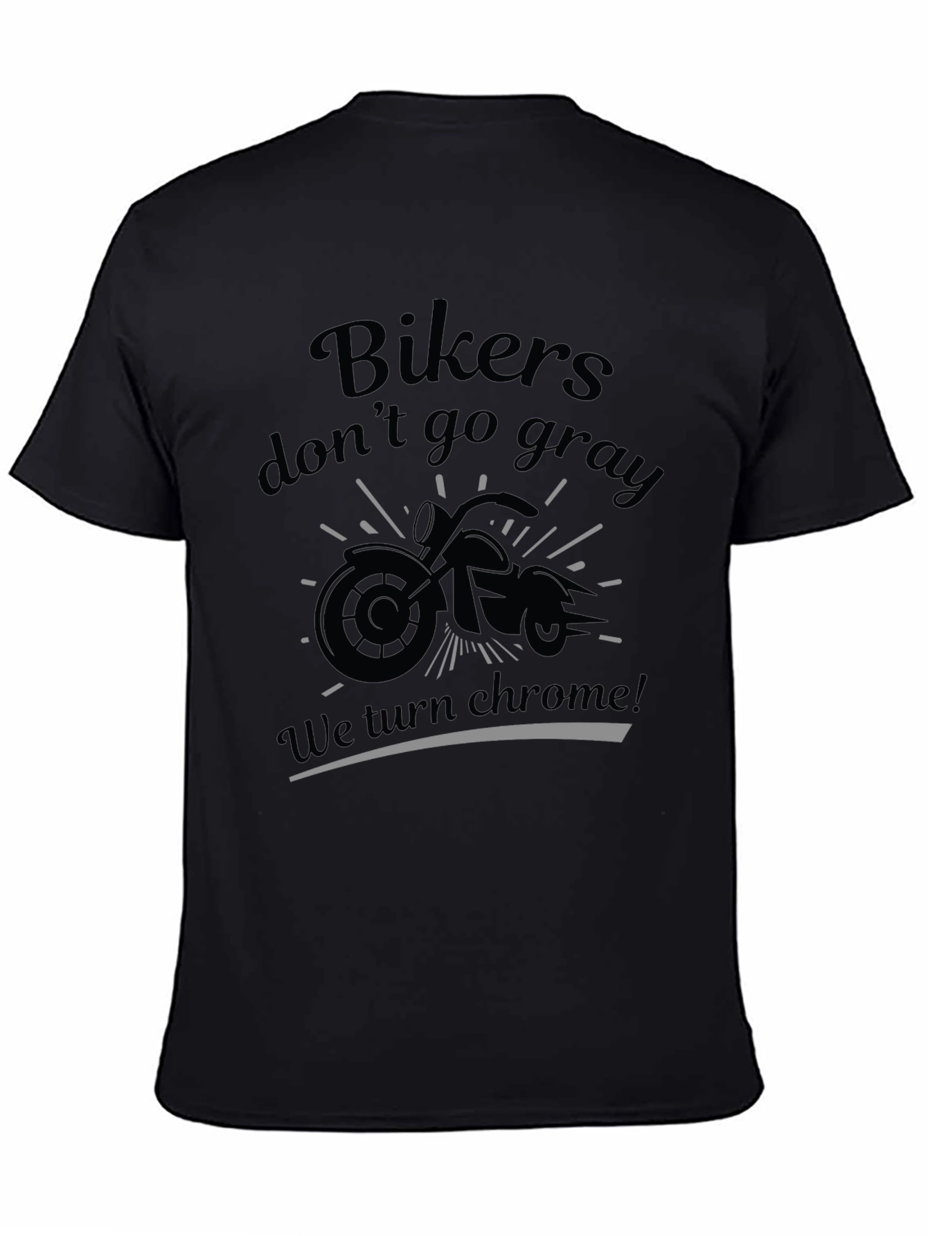 Bikers Dont Go Gray T-Shirt - Chrome Design
