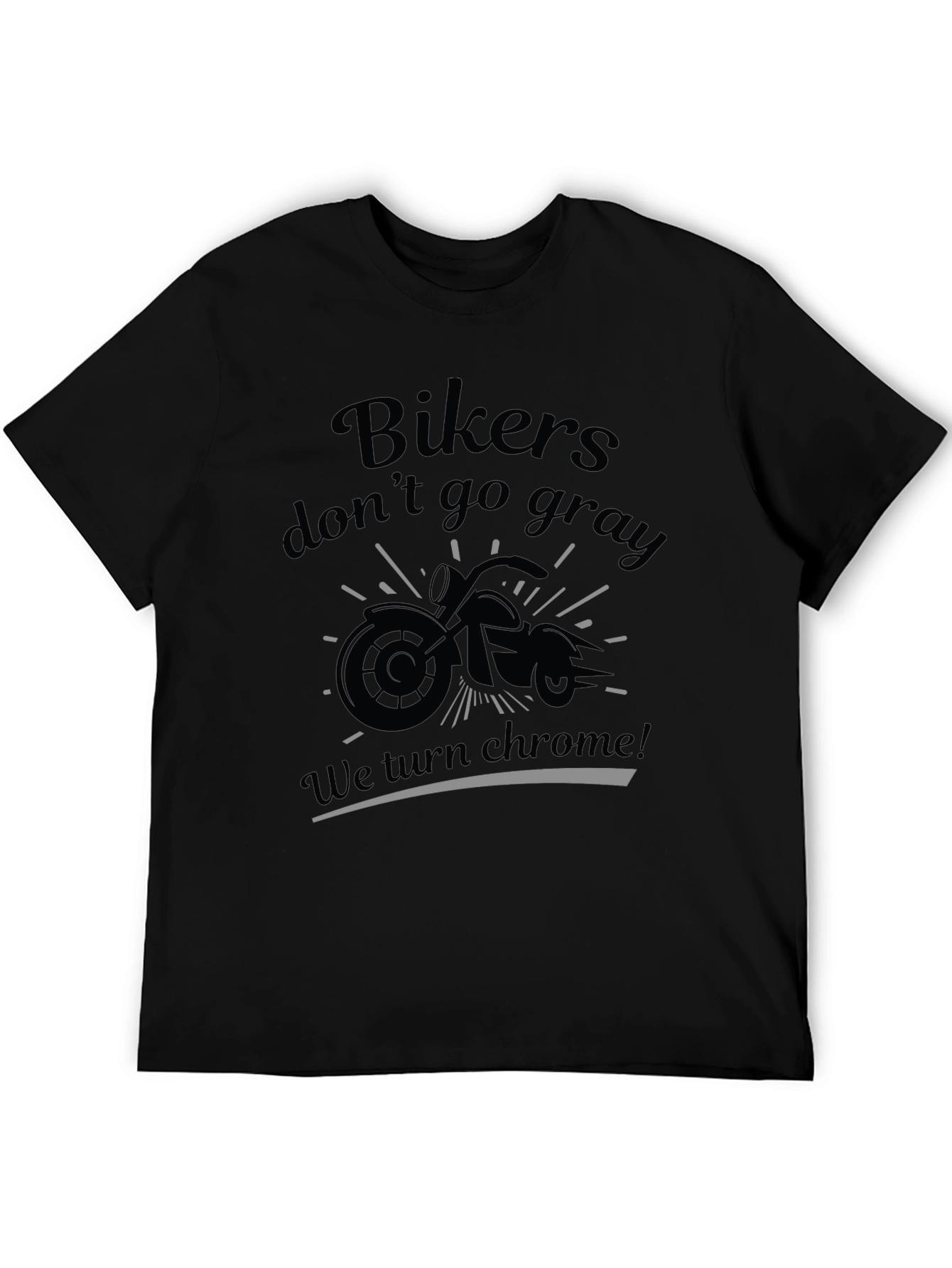 Bikers Dont Go Gray T-Shirt - Chrome Design