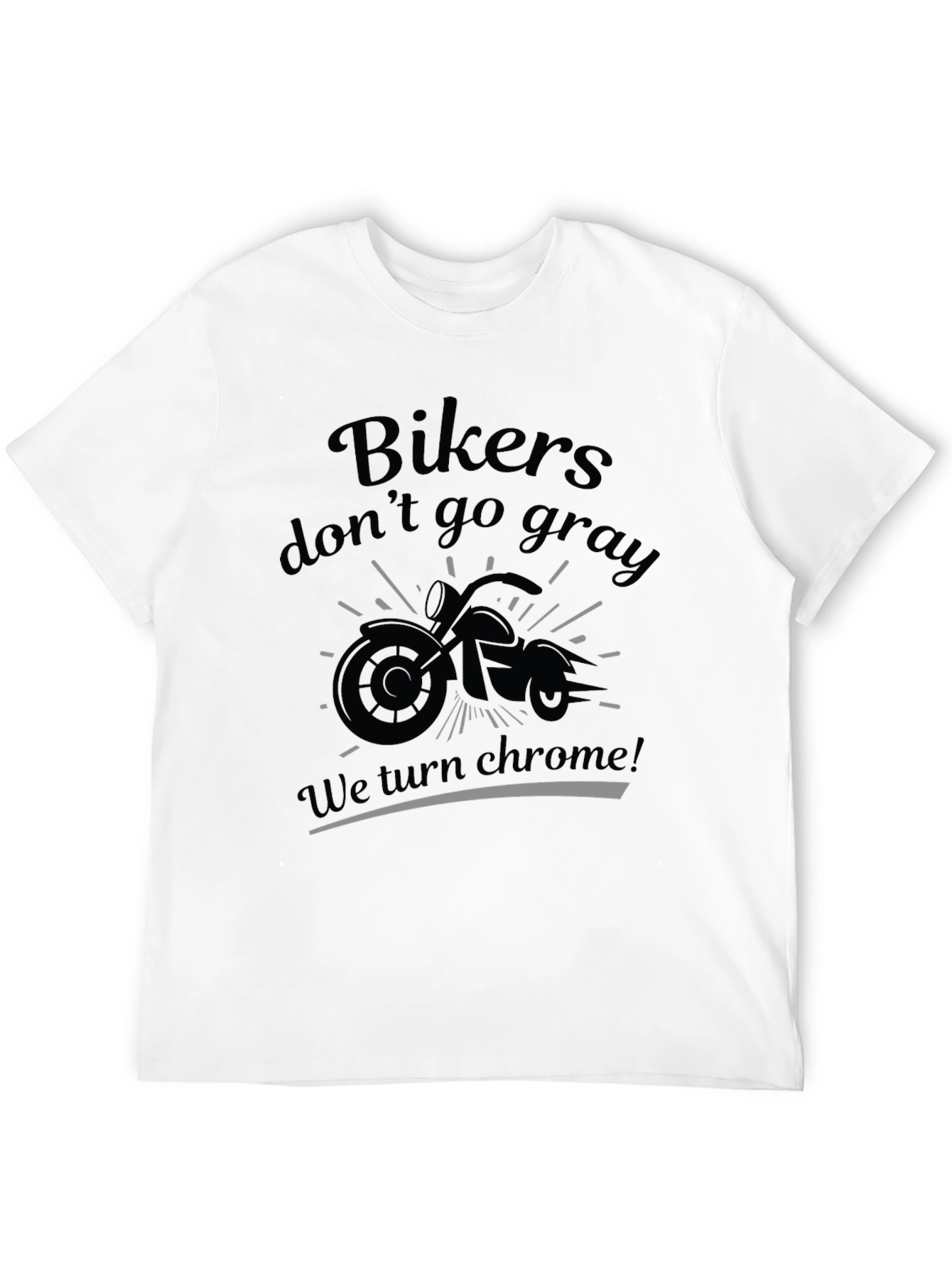 Bikers Dont Go Gray T-Shirt - Chrome Design