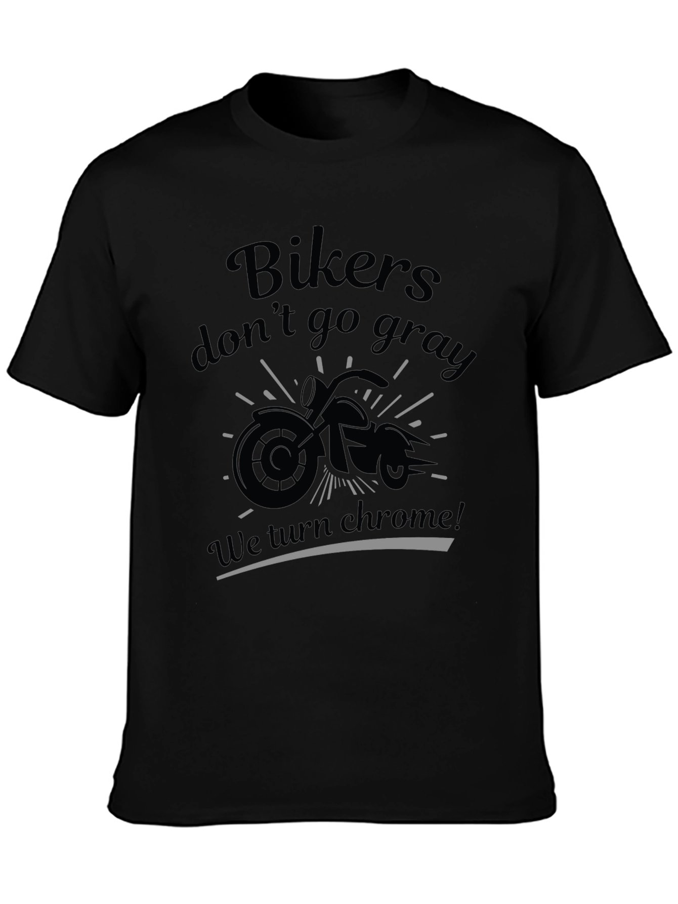 Bikers Dont Go Gray T-Shirt - Chrome Design