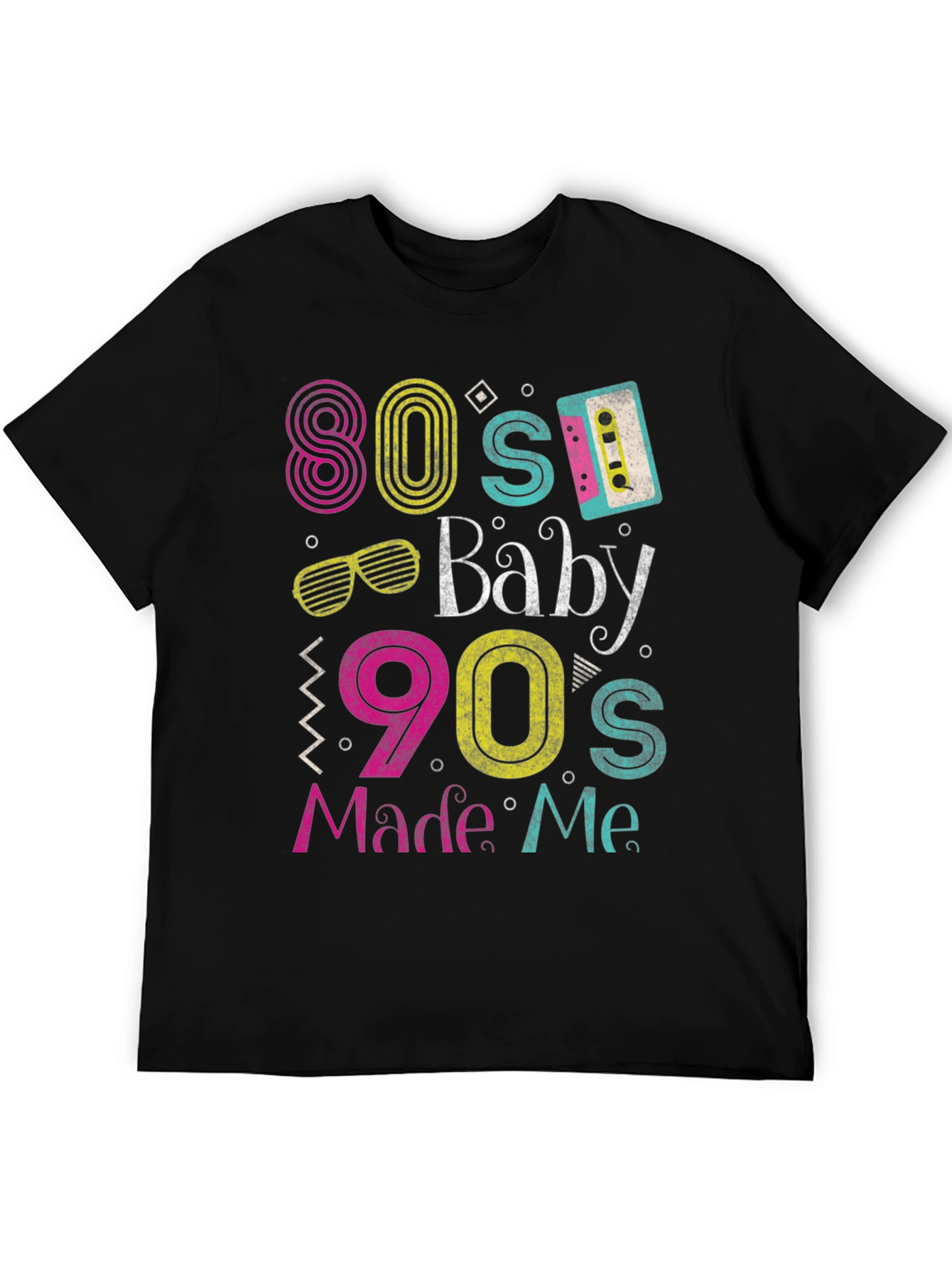 80s Baby 90s Made Me T-Shirt