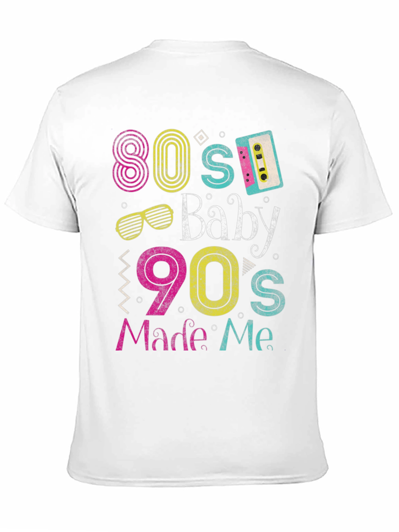 80s Baby 90s Made Me T-Shirt