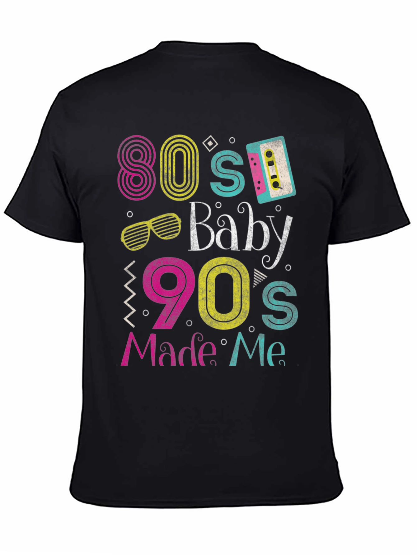 80s Baby 90s Made Me T-Shirt