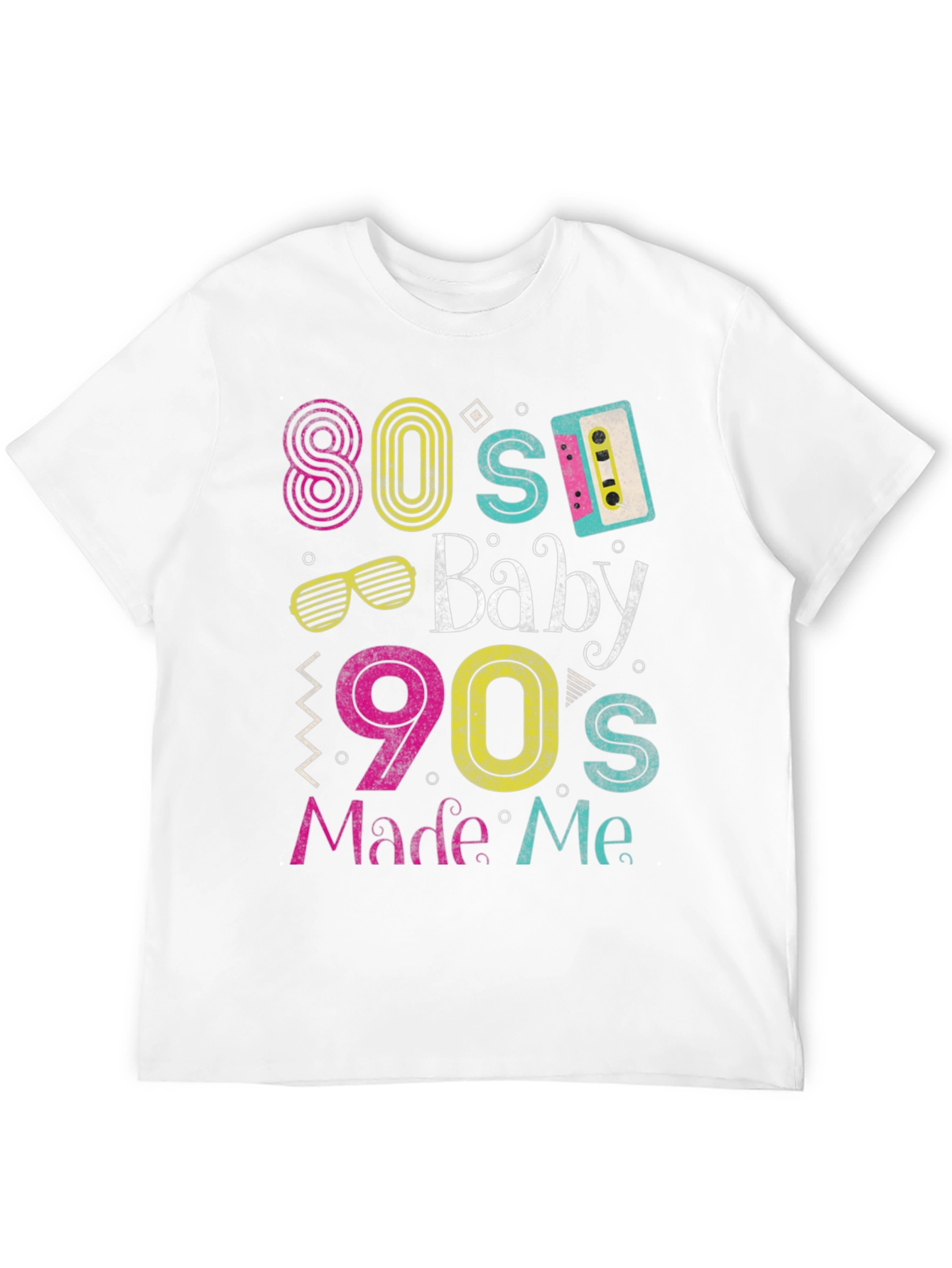 80s Baby 90s Made Me T-Shirt